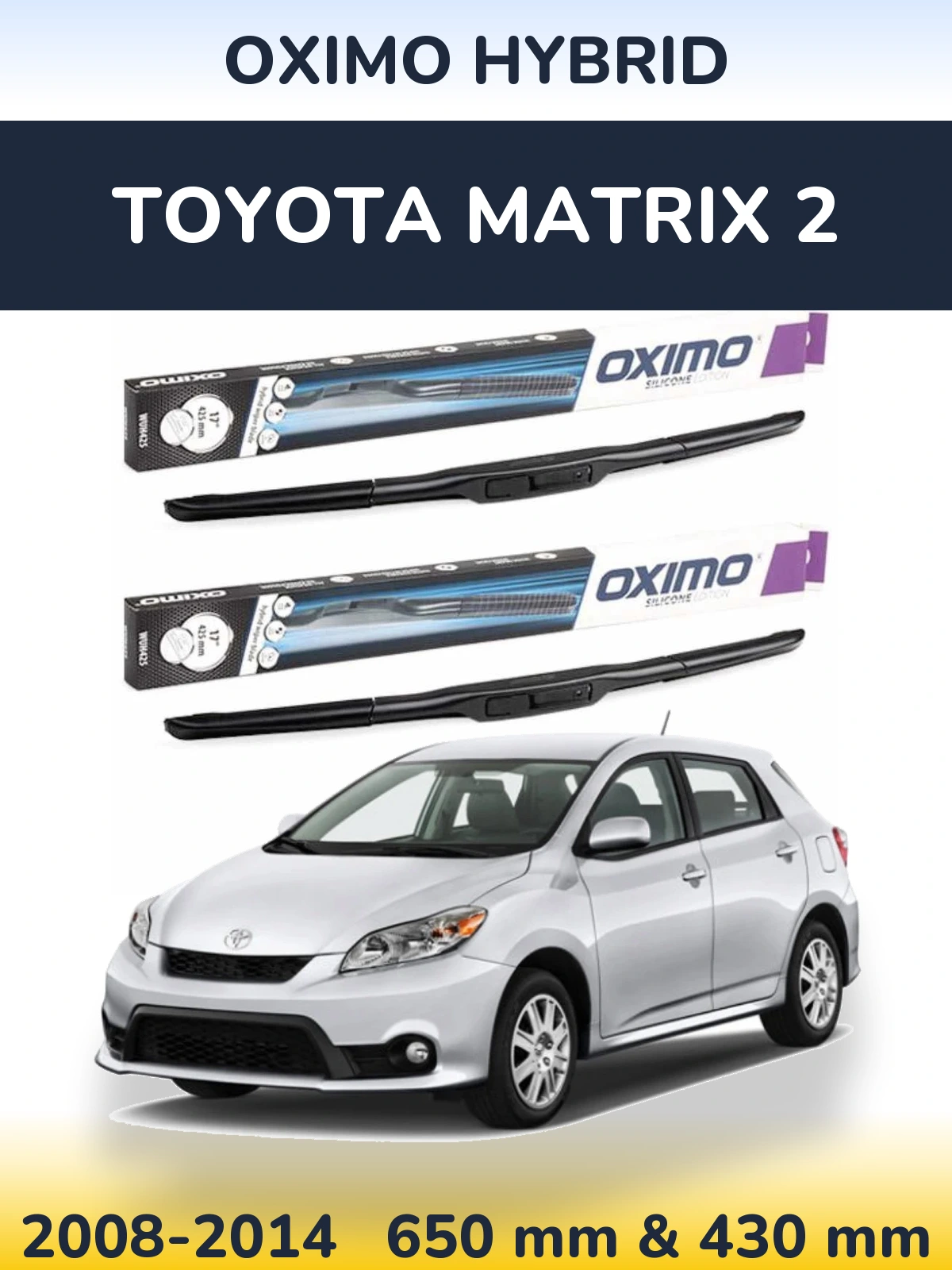 Sada předních stěračů Oximo Hybrid 650 a 430 mm pro Toyota Matrix 2 2008-2014