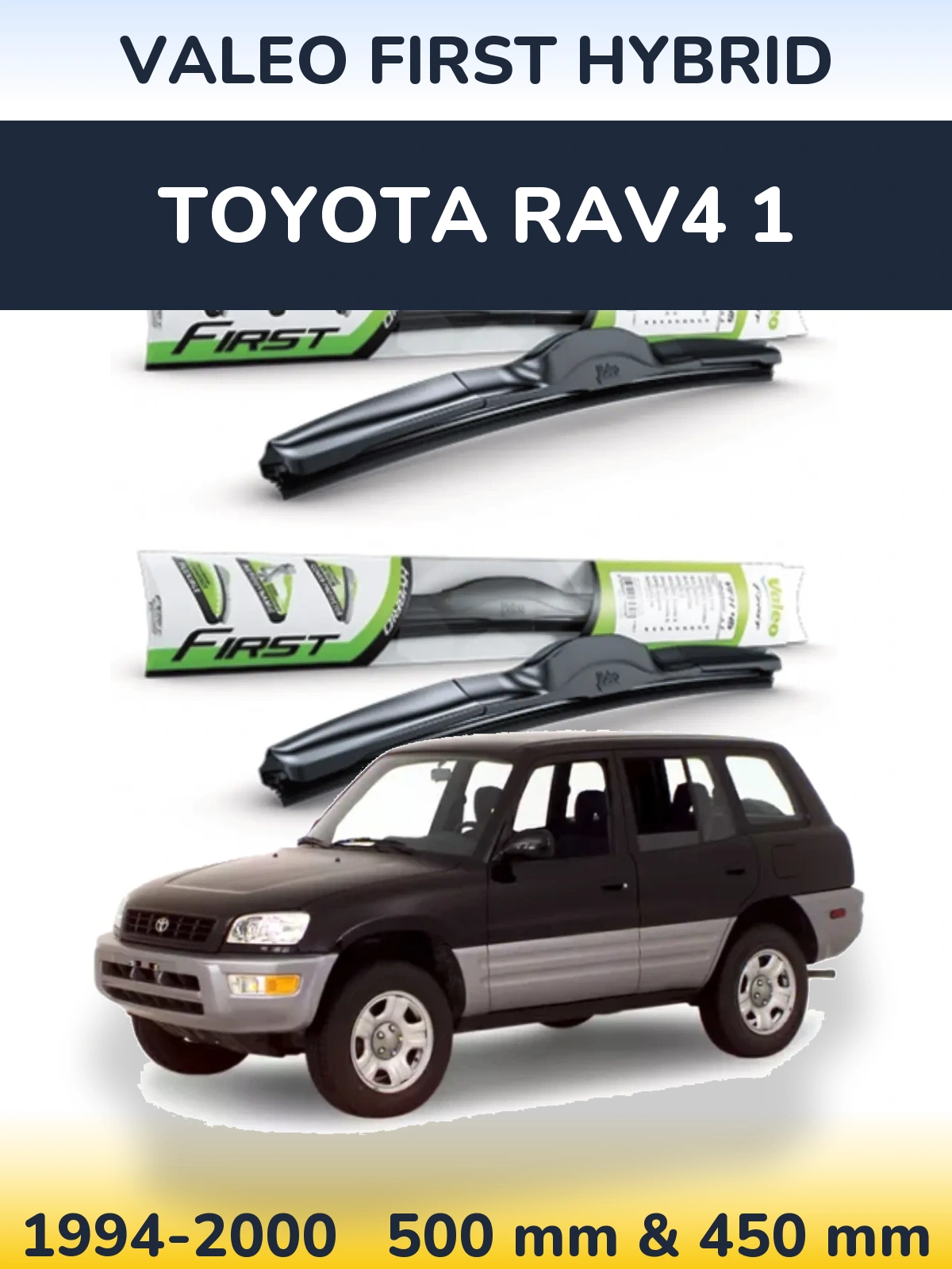 Комплект передніх щіток Valeo First Hybrid 500 & 450 мм для Toyota RAV4 1 1994-2000