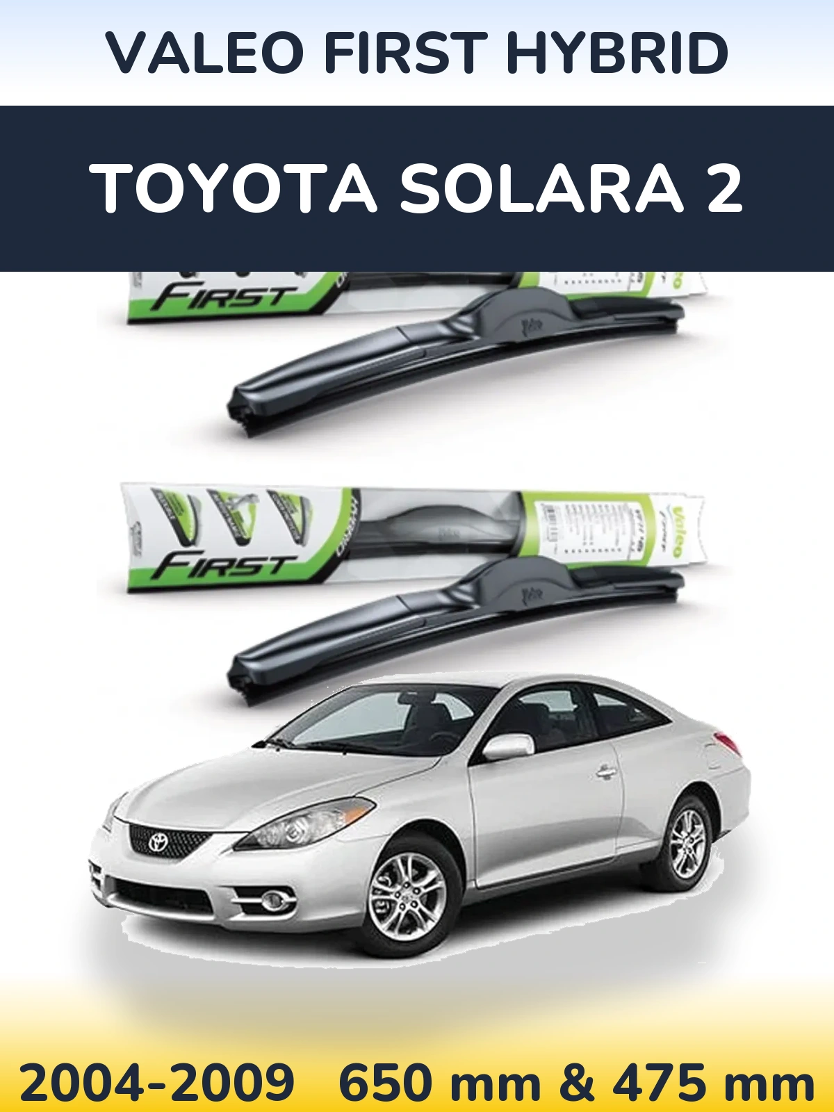 Комплект передніх щіток Valeo First Hybrid 650 & 475 мм для Toyota Solara 2 2004-2009