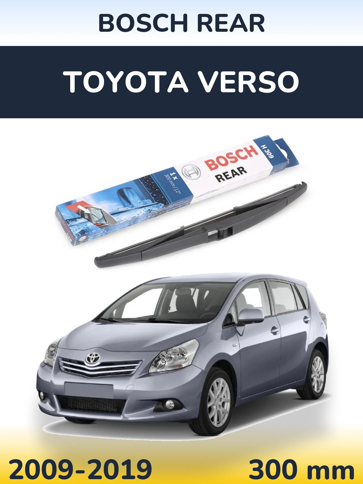 Zadní stěrač BOSCH Rear 300 mm pro Toyota Verso 2009-2019
