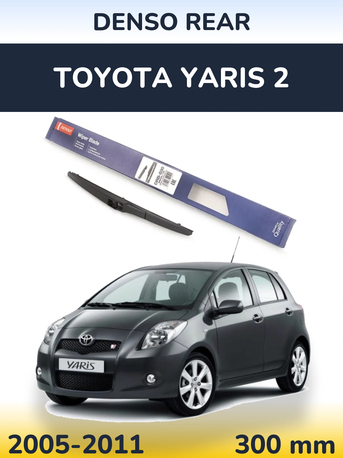 Zadní stěrač Denso Rear 300 mm pro Toyota Yaris 2 2005-2011
