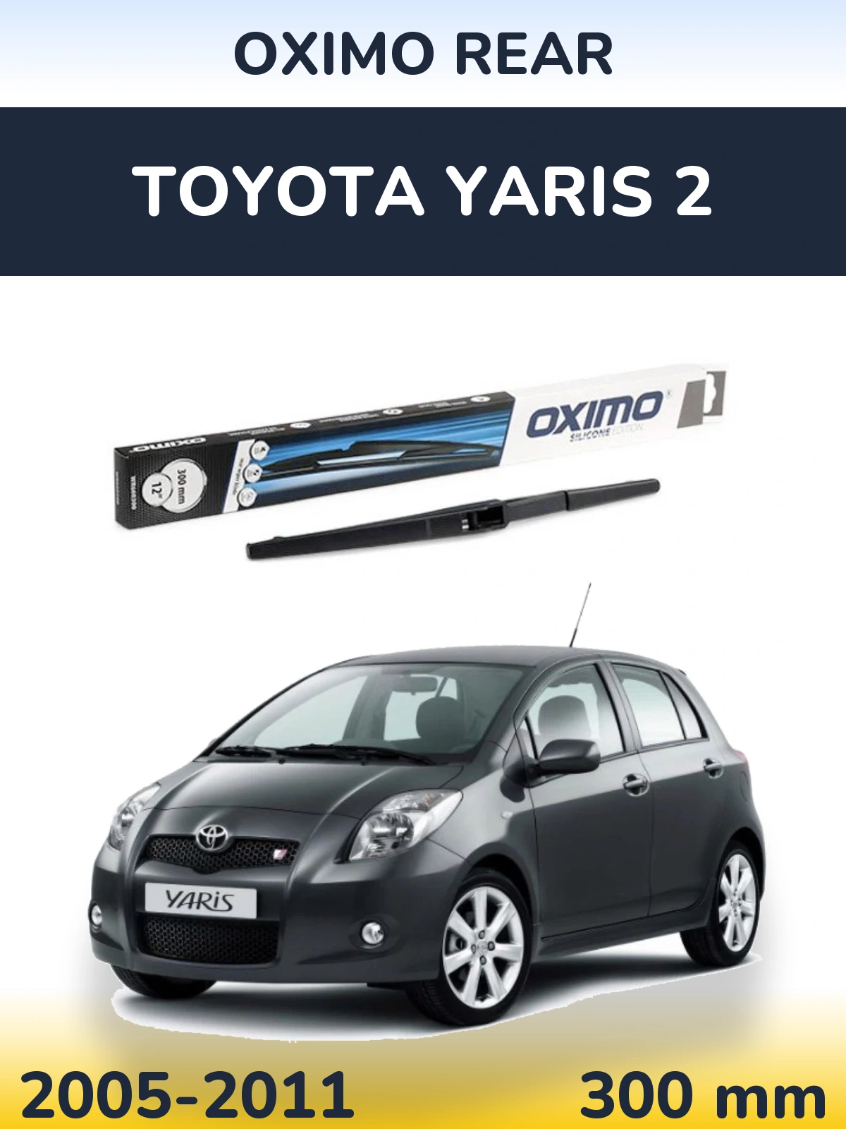 Zadní stěrač Oximo Rear 300 mm pro Toyota Yaris 2 2005-2011