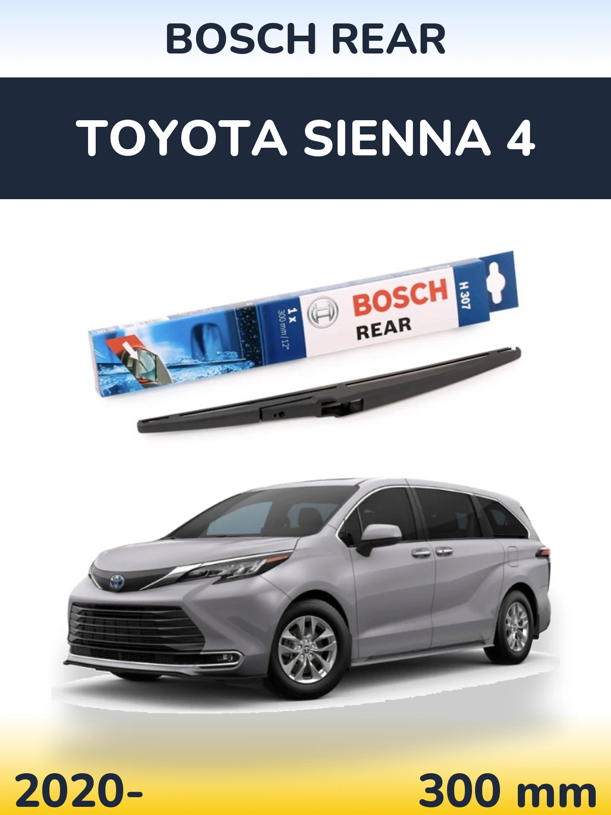 Zadní stěrač BOSCH Rear 300 mm pro Toyota Sienna 4 2020-2026