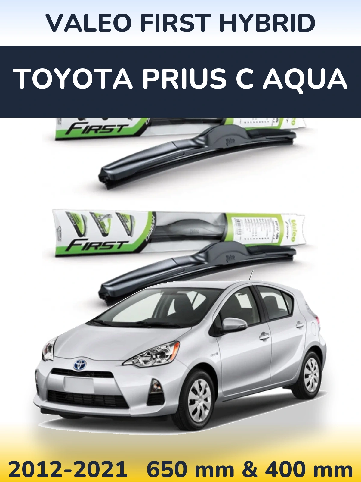 Комплект передніх щіток Valeo First Hybrid 650 & 400 мм для Toyota Prius C Aqua 2012-2021