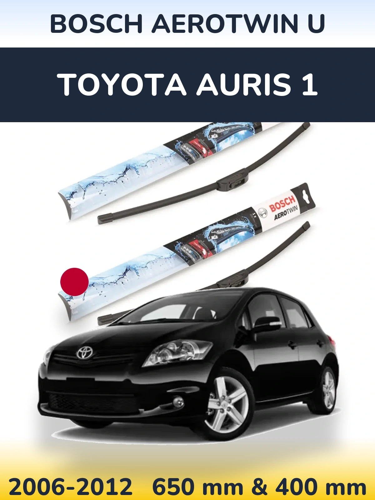 Sada předních stěračů BOSCH AeroTwin U 650 a 400 mm pro Toyota Auris 1 2006-2012