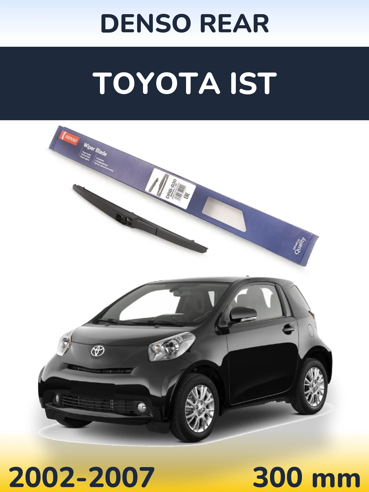 Zadní stěrač Denso Rear 300 mm pro Toyota Ist 2002-2007