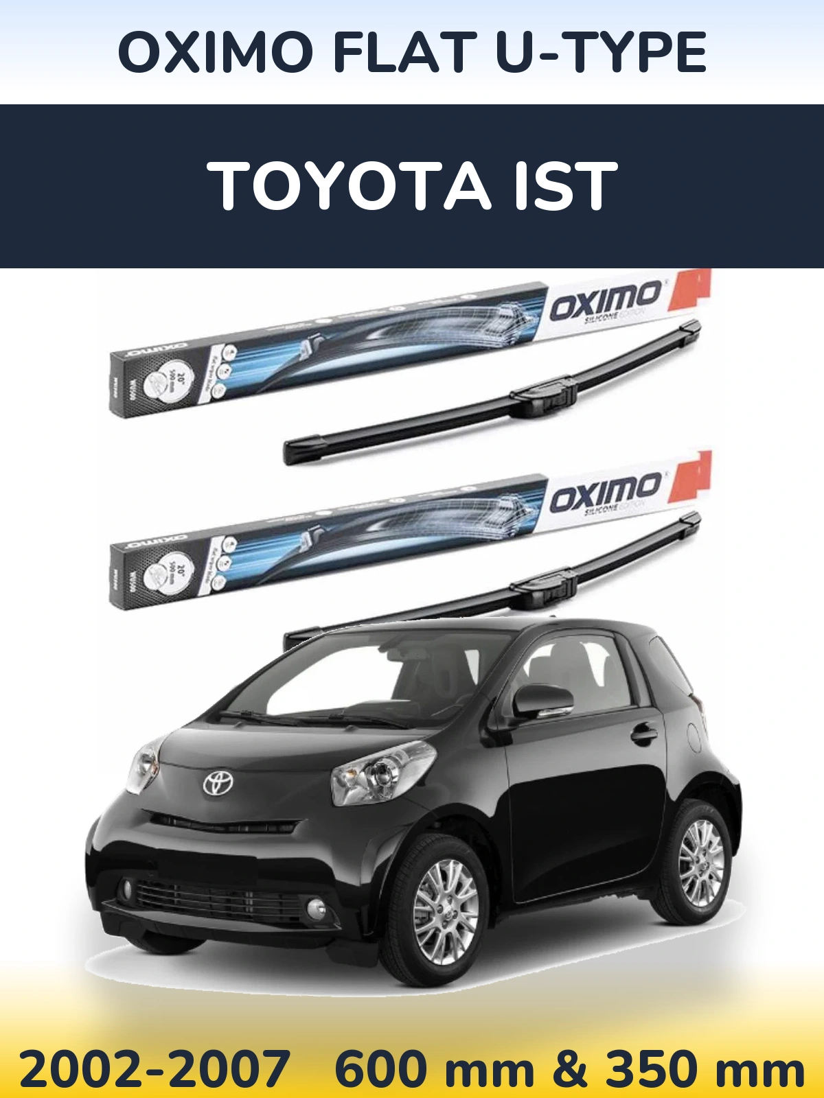 Sada předních stěračů Oximo Flat U-type 600 a 350 mm pro Toyota Ist 2002-2007