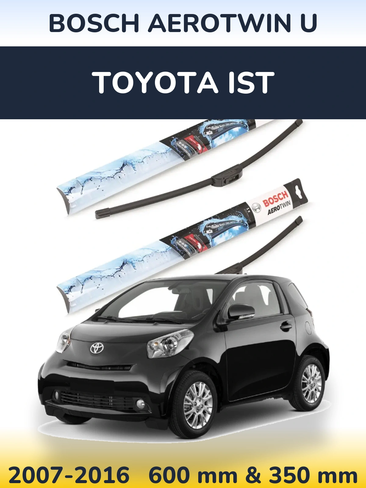 Sada předních stěračů BOSCH AeroTwin U 600 a 350 mm pro Toyota Ist 2007-2016