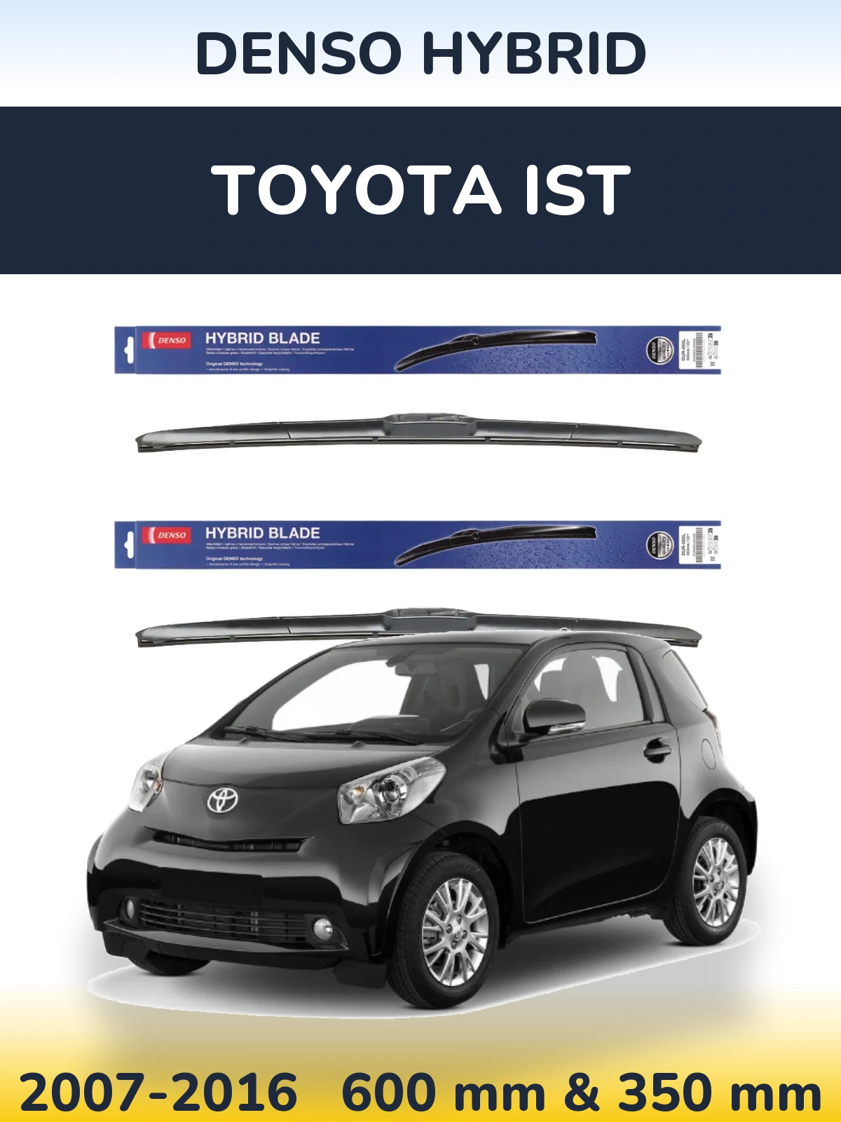 Комплект передніх щіток Denso Hybrid 600 & 350 мм для Toyota Ist 2007-2016