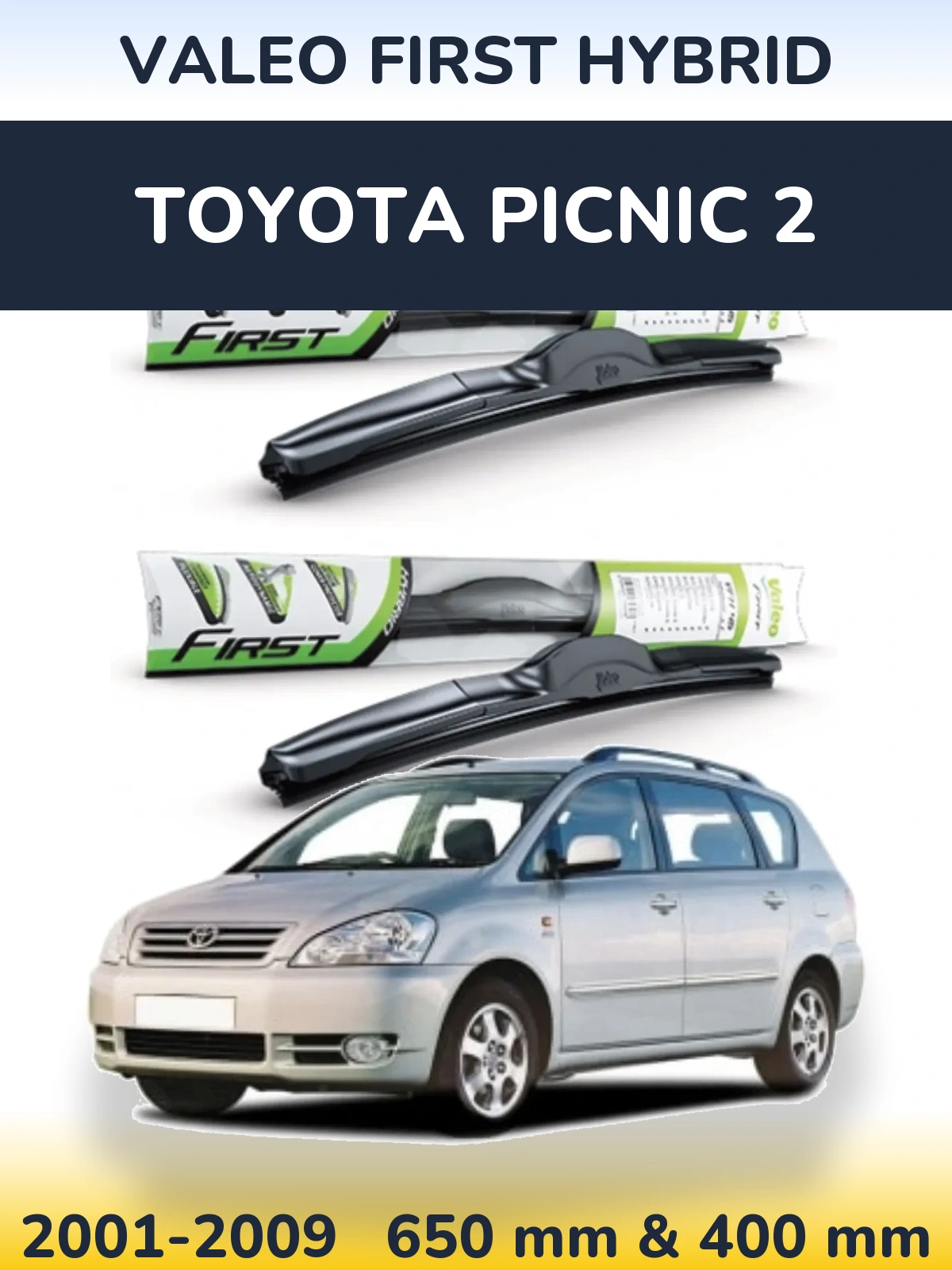 Комплект передніх щіток Valeo First Hybrid 650 & 400 мм для Toyota Picnic 2 2001-2009
