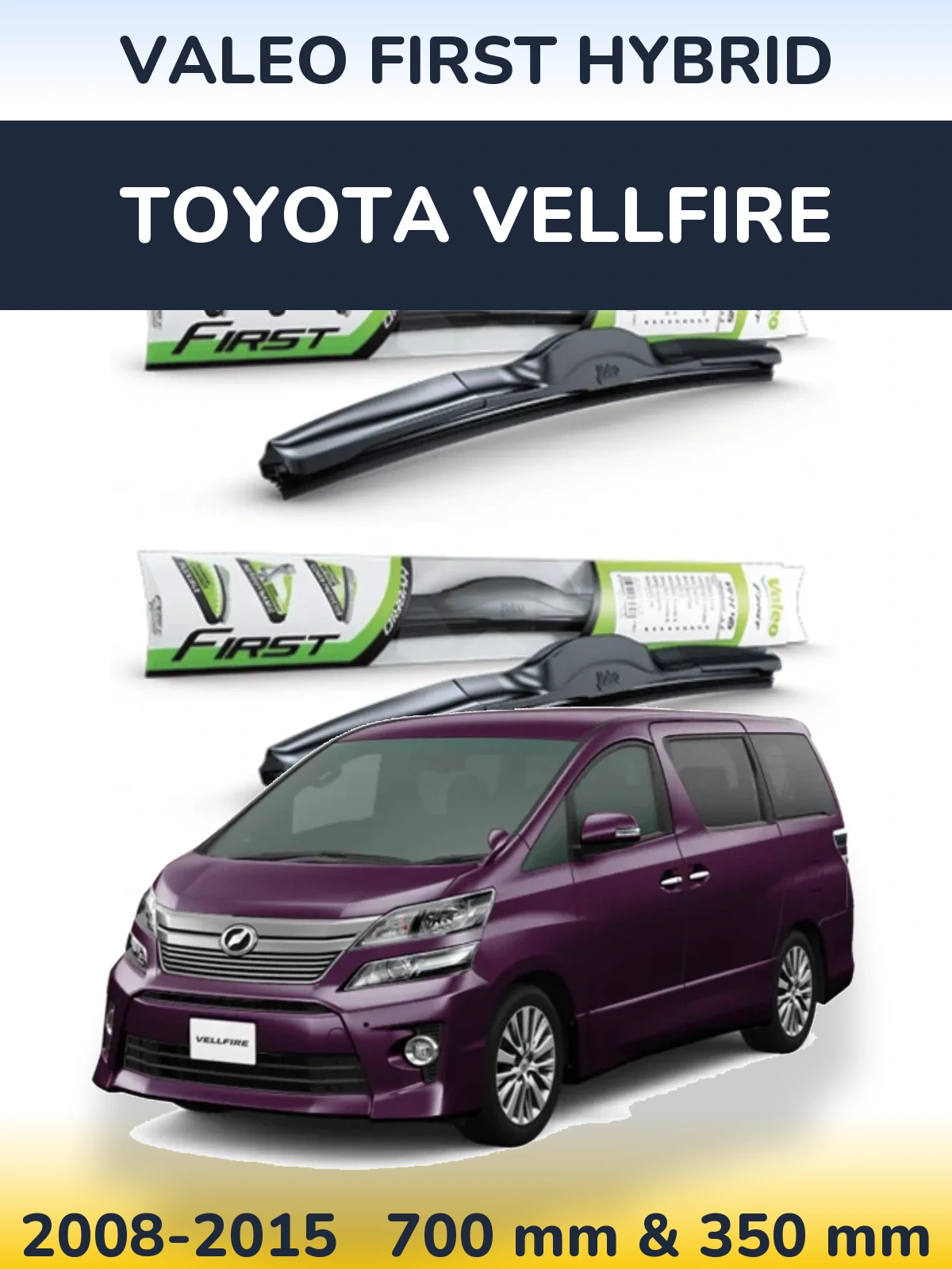 Комплект передніх щіток Valeo First Hybrid 700 & 350 мм для Toyota Vellfire 2008-2015