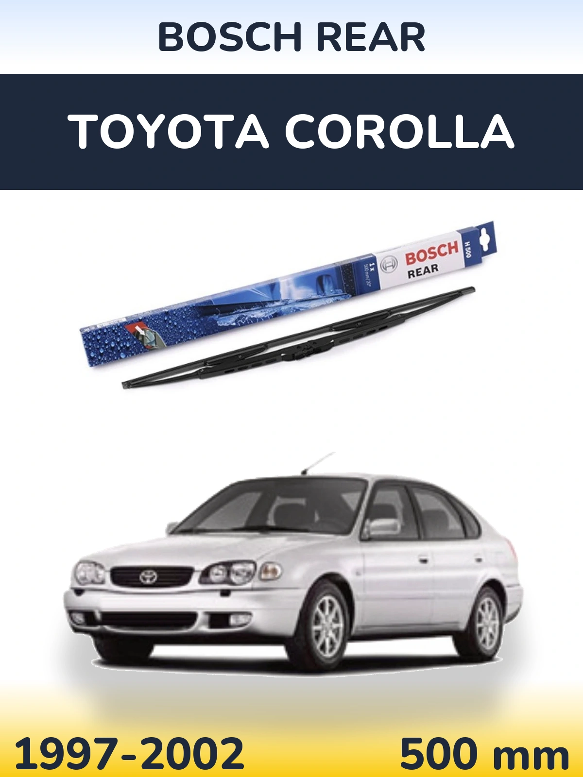 Zadní stěrač BOSCH Rear 500 mm pro Toyota Corolla 1997-2002