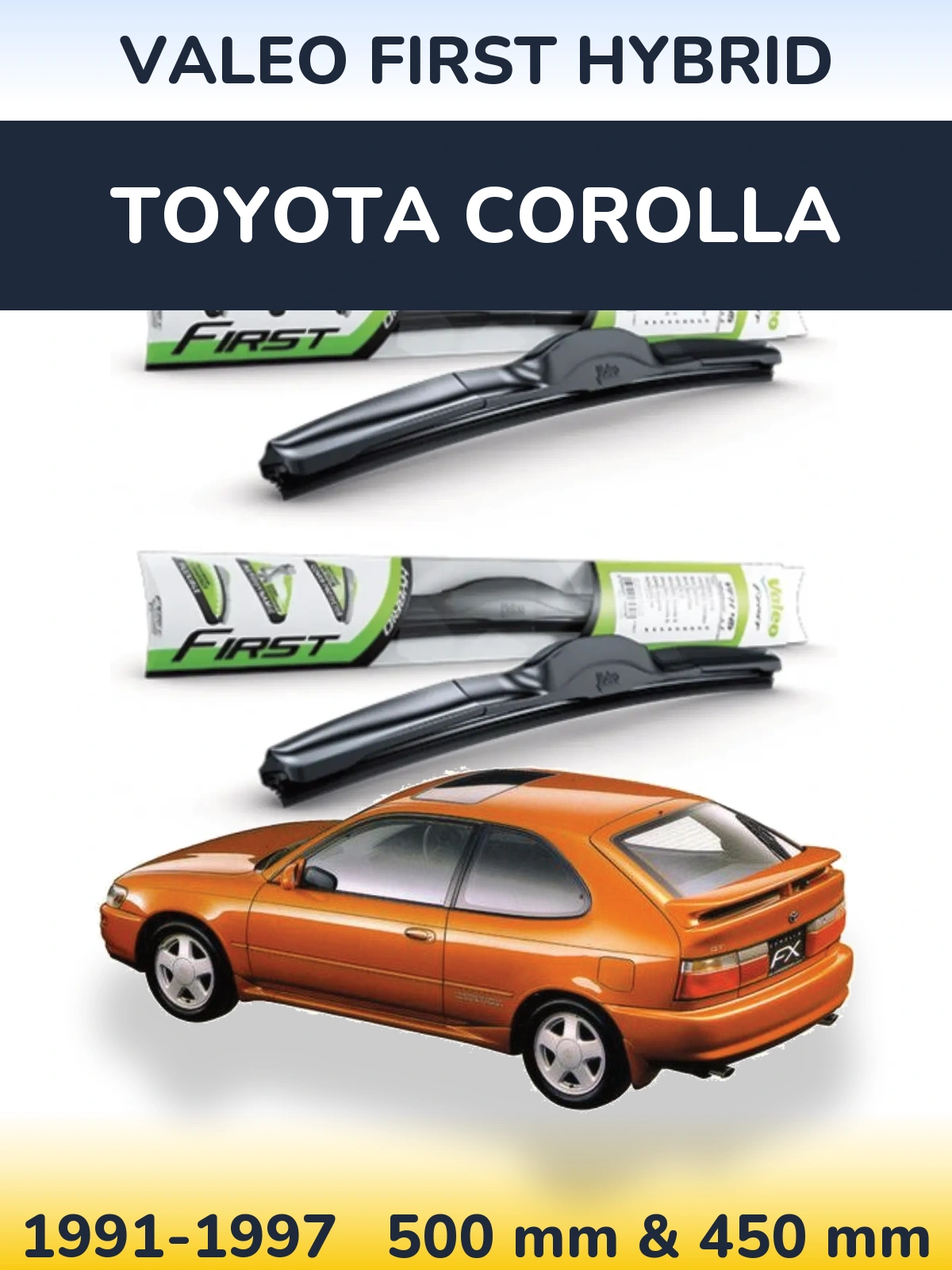 Комплект передніх щіток Valeo First Hybrid 500 & 450 мм для Toyota Corolla 1991-1997