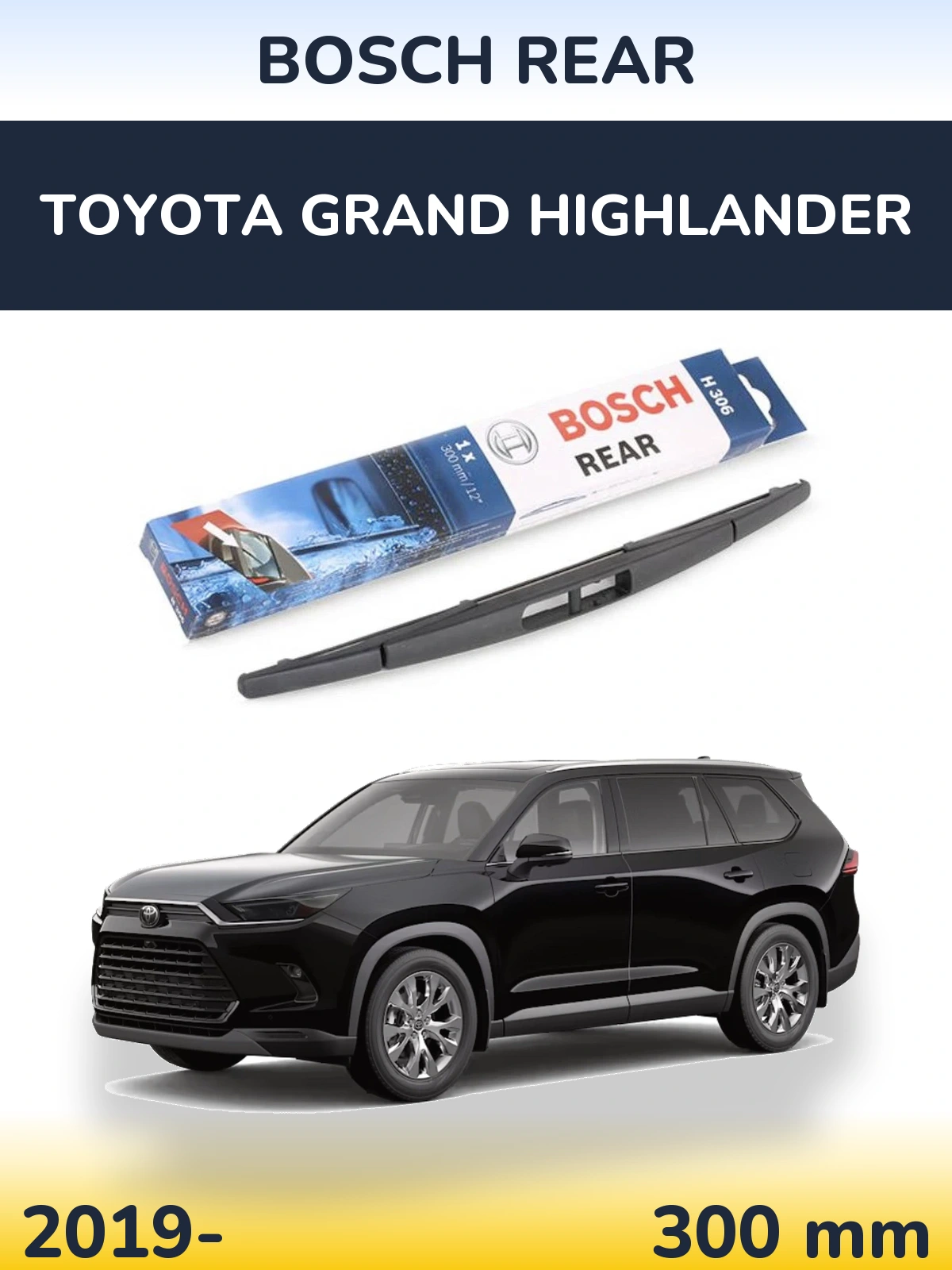 Zadní stěrač BOSCH Rear 300 mm pro Toyota Grand Highlander 2019-2026