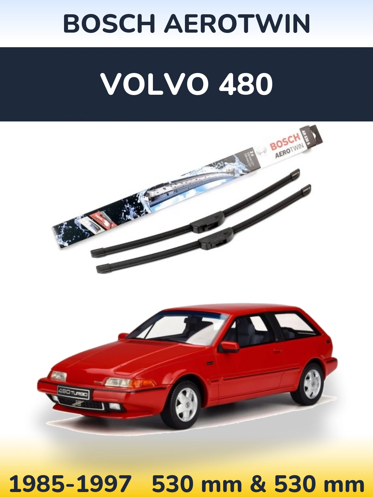 Sada předních stěračů BOSCH AeroTwin 530 a 530 mm pro Volvo 480 1985-1997