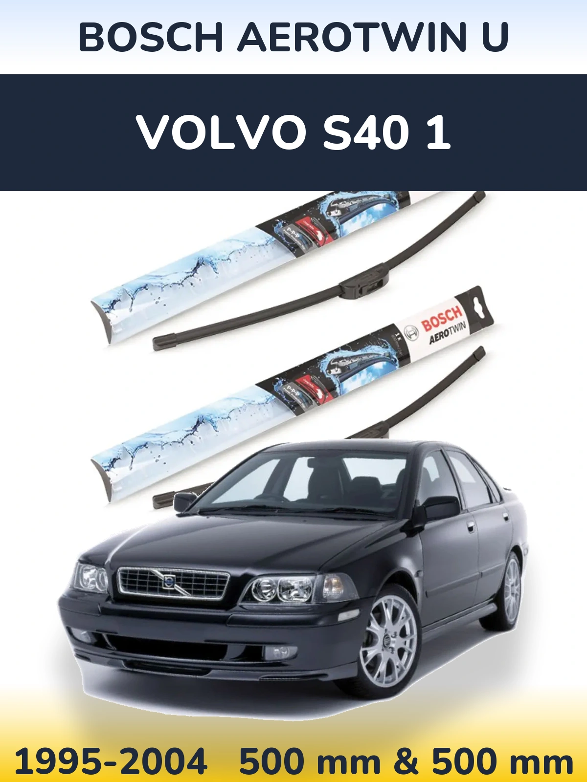 Sada předních stěračů BOSCH AeroTwin U 500 a 500 mm pro Volvo S40 1 1995-2004