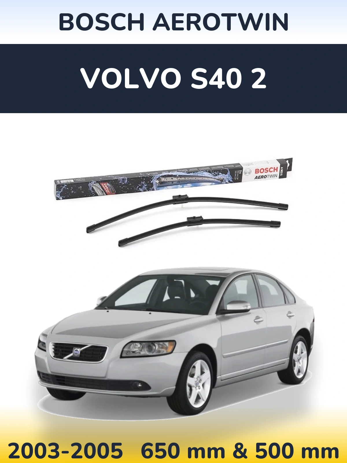 Sada předních stěračů BOSCH AeroTwin 650 a 500 mm pro Volvo S40 2 2003-2005