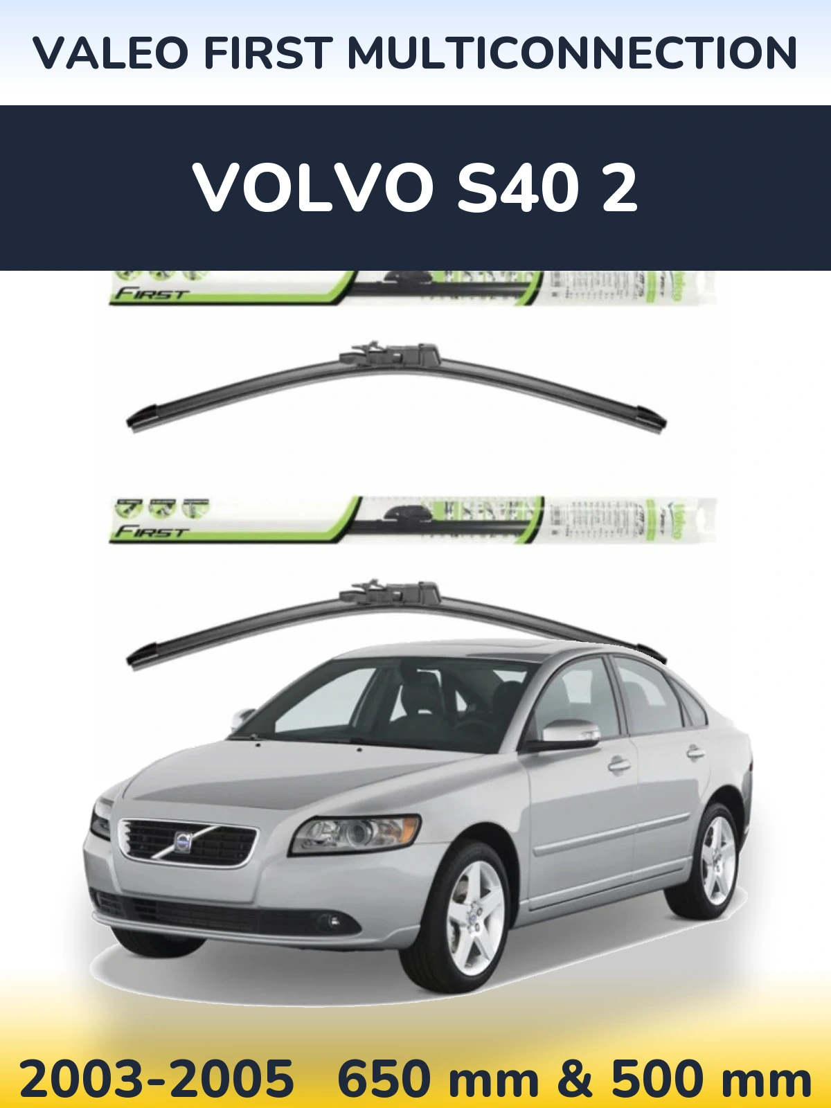 Sada předních stěračů Valeo First MultiConnection 650 a 500 mm pro Volvo S40 2 2003-2005