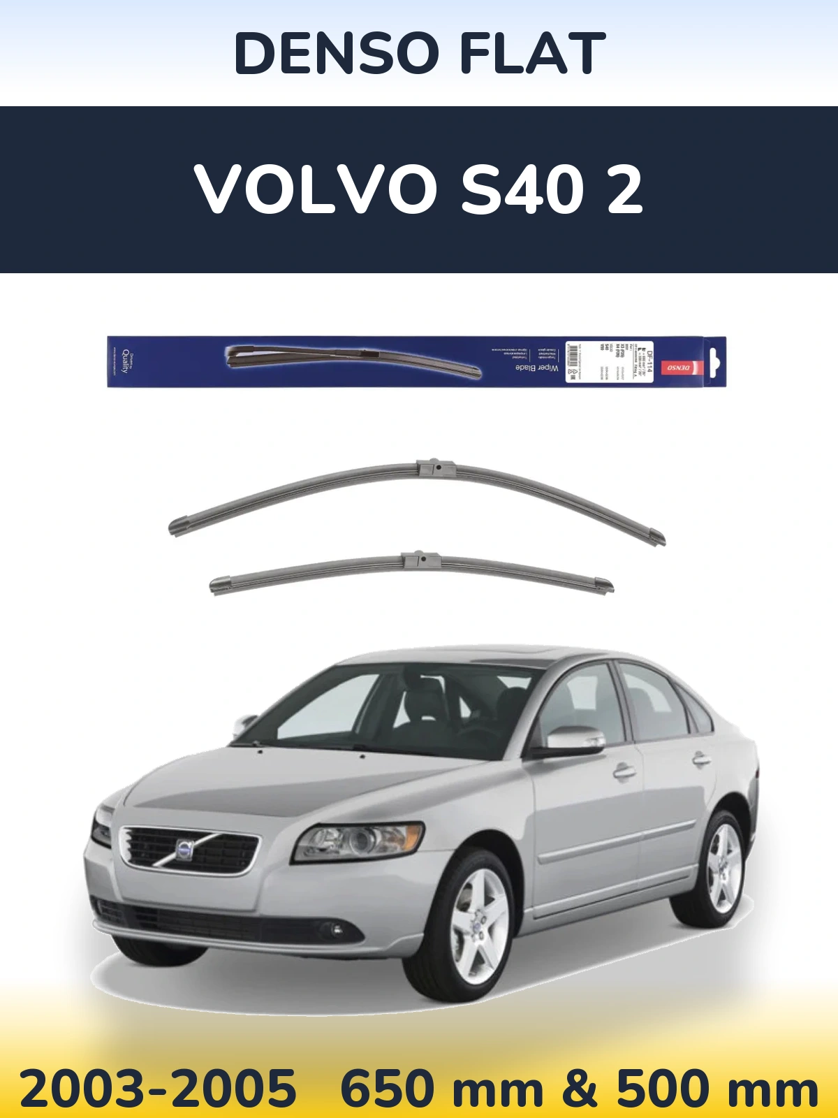 Sada předních stěračů Denso Flat 650 a 500 mm pro Volvo S40 2 2003-2005