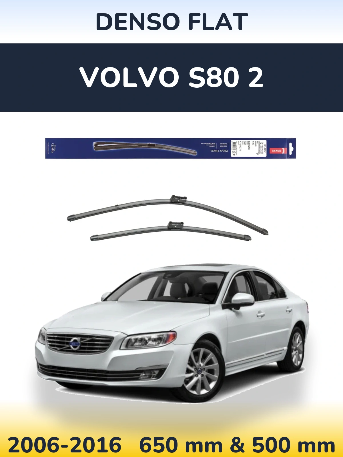 Комплект передніх щіток Denso Flat 650 & 500 мм для Volvo S80 2 2006-2016