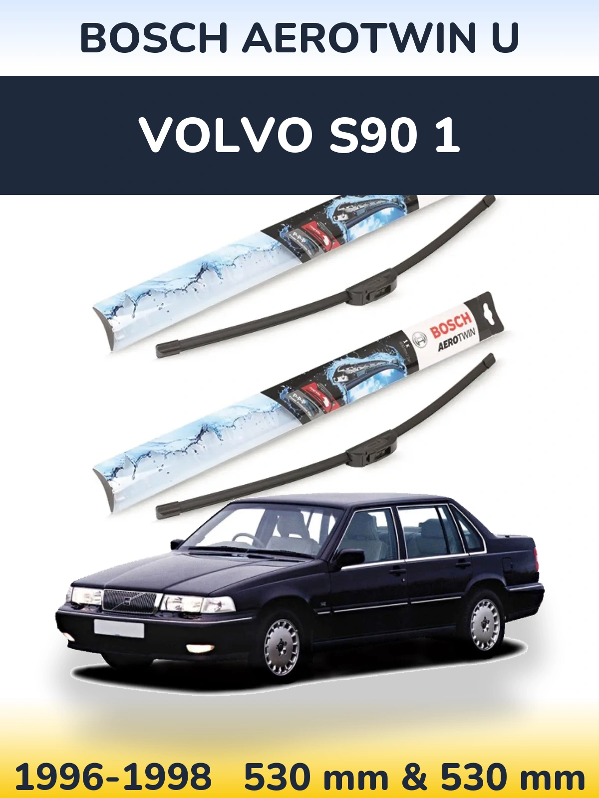 Sada předních stěračů BOSCH AeroTwin U 530 a 530 mm pro Volvo S90 1 1996-1998