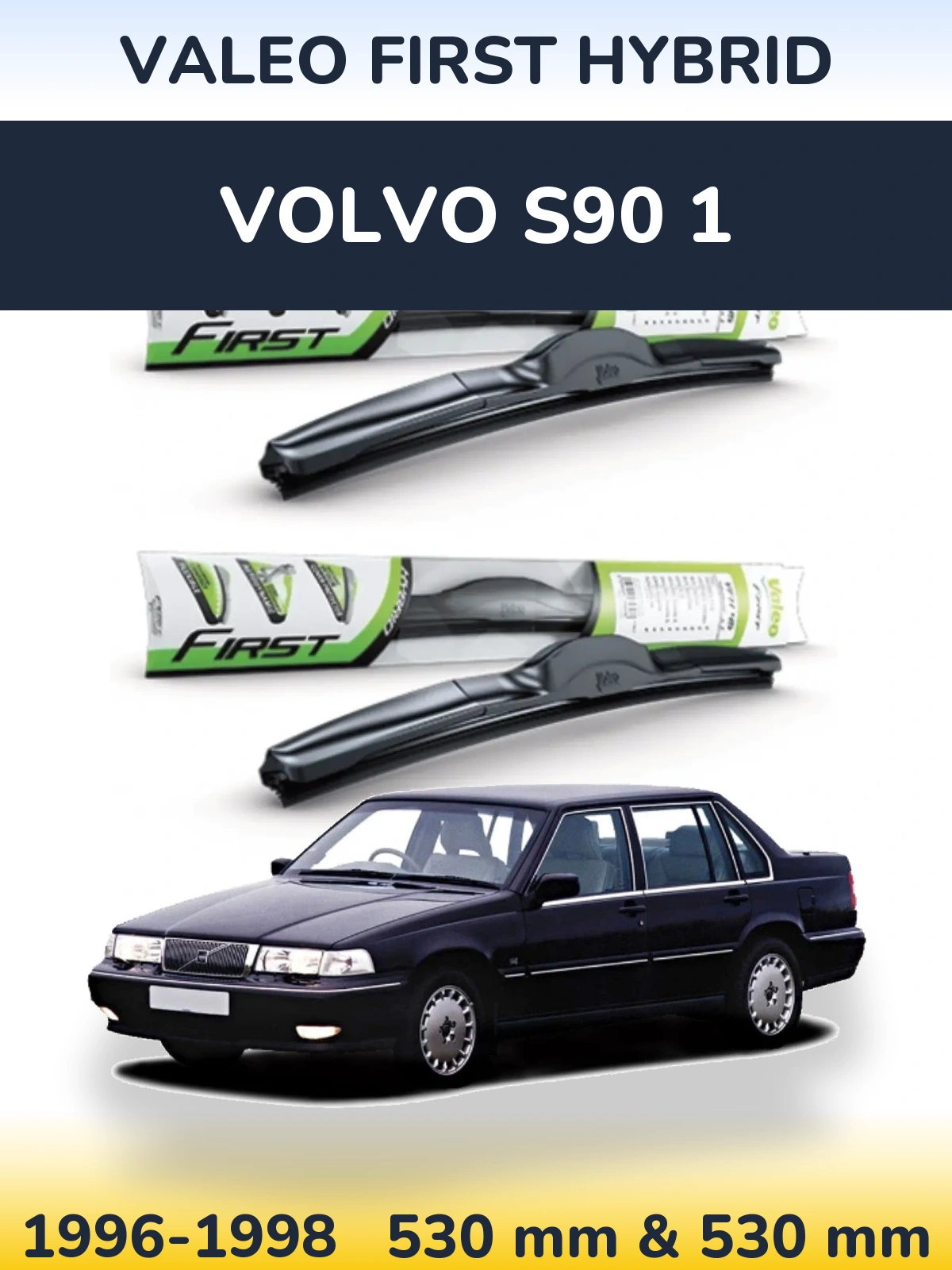 Sada předních stěračů Valeo First Hybrid 530 a 530 mm pro Volvo S90 1 1996-1998