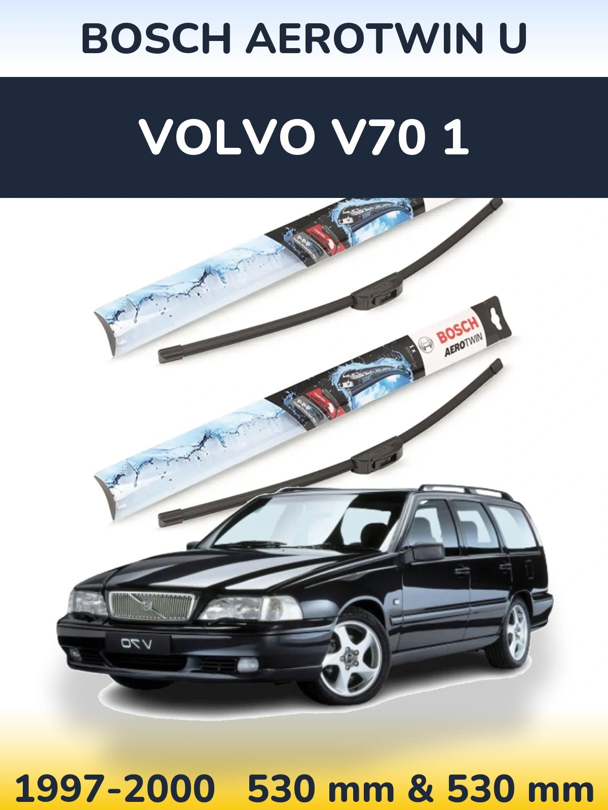 Sada předních stěračů BOSCH AeroTwin U 530 a 530 mm pro Volvo V70 1 1997-2000