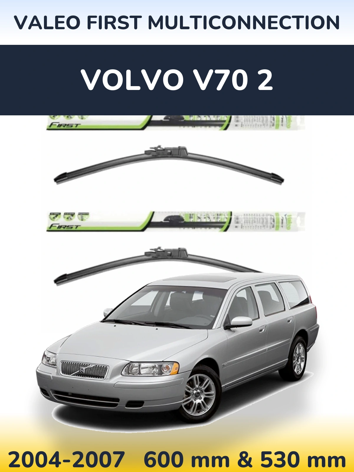 Sada předních stěračů Valeo First MultiConnection 600 a 530 mm pro Volvo V70 2 2004-2007