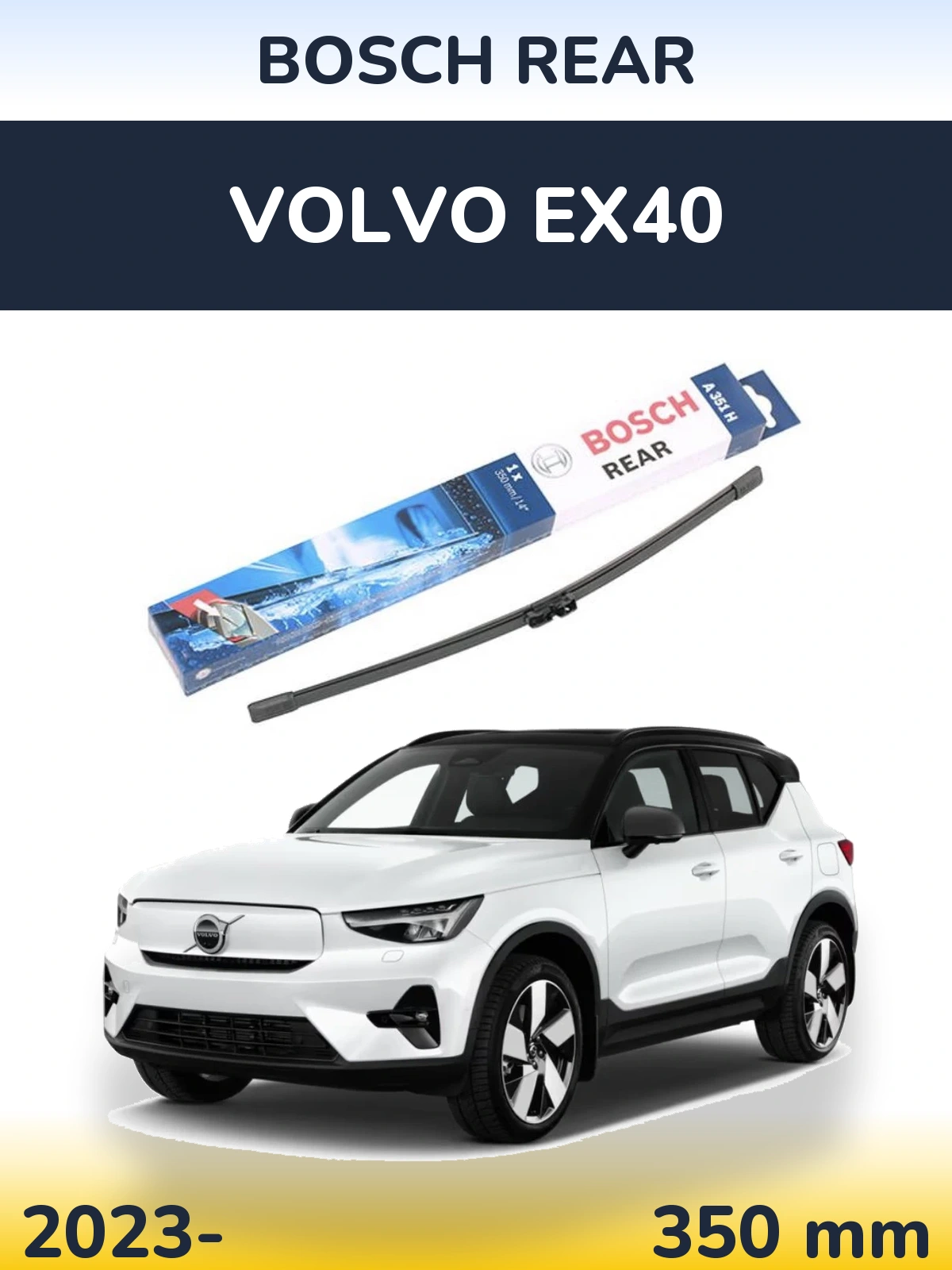 Zadní stěrač BOSCH Rear 350 mm pro Volvo EX40 2023-2026
