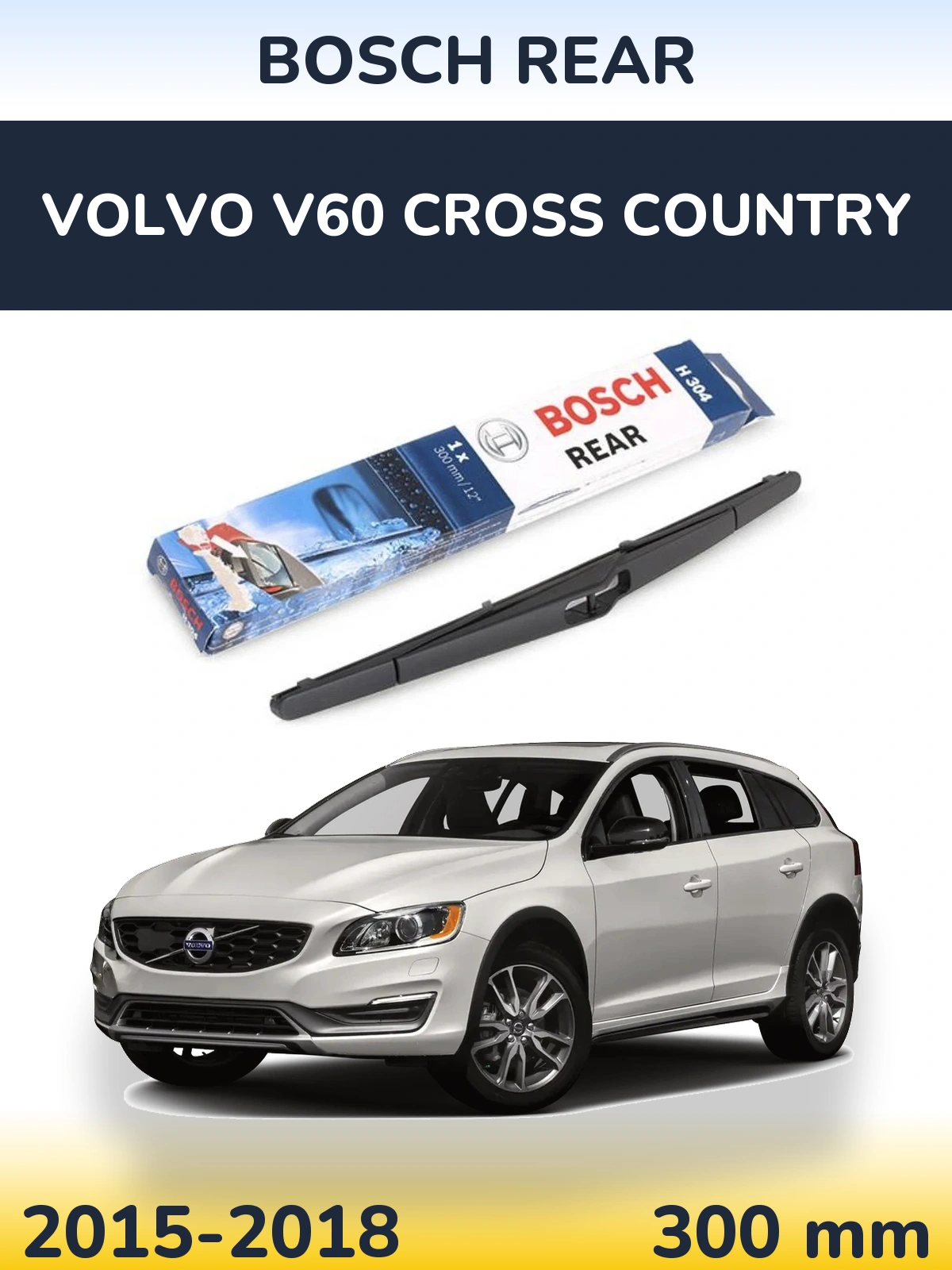 Zadní stěrač BOSCH Rear 300 mm pro Volvo V60 Cross Country 2015-2018