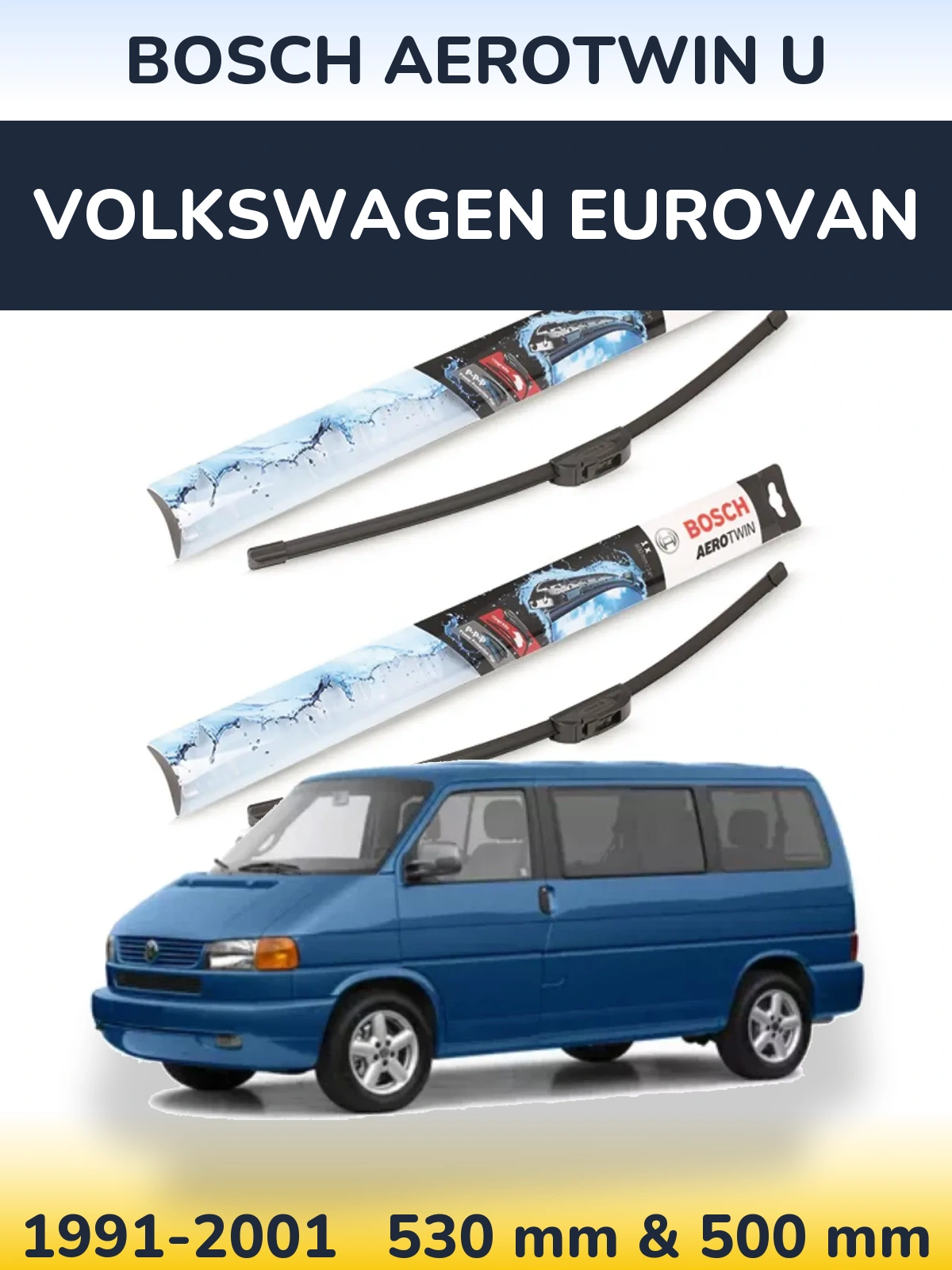 Комплект передніх щіток BOSCH AeroTwin U 530 & 500 мм для Volkswagen Eurovan 1991-2001