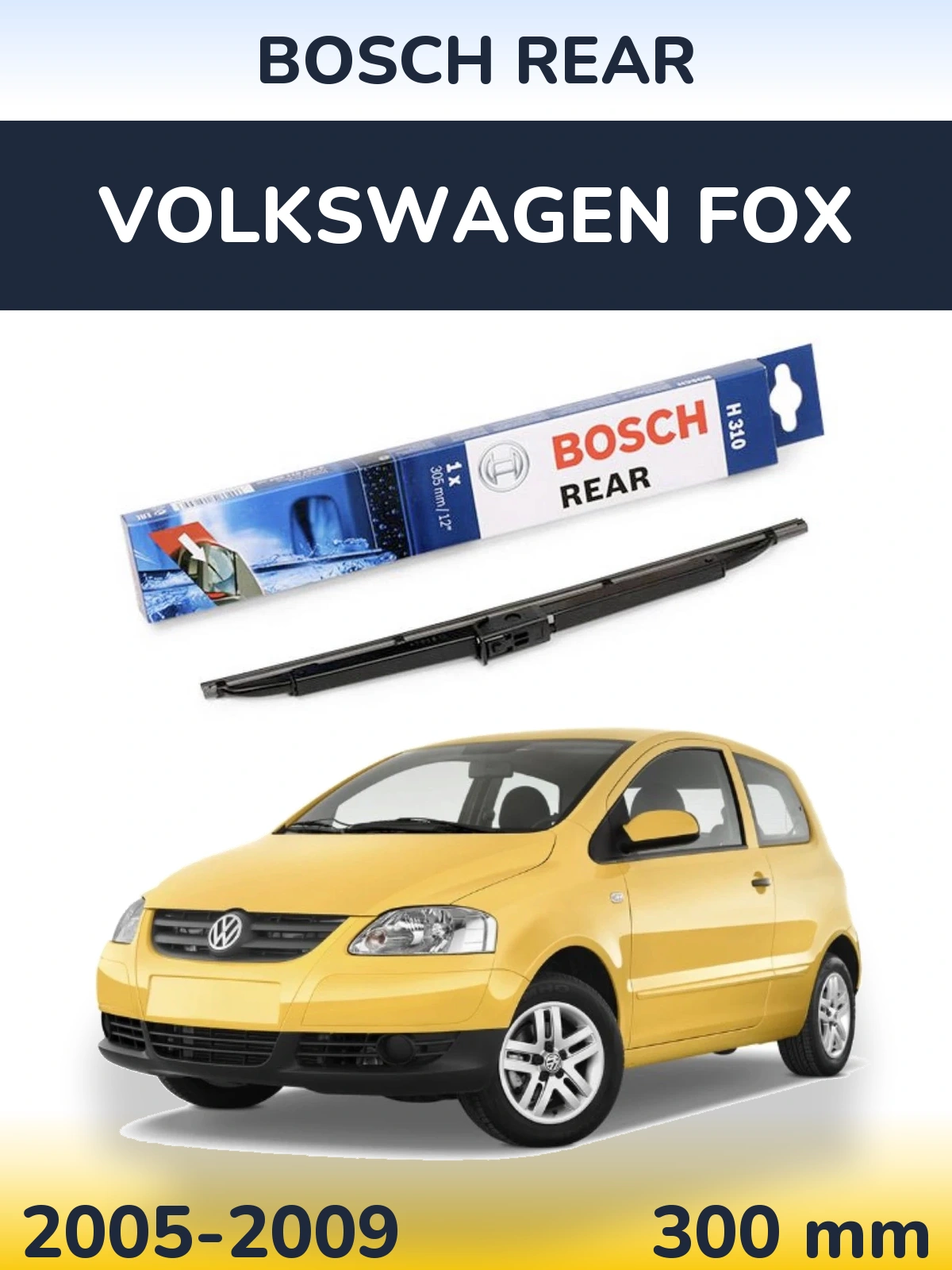 Задня щітка BOSCH Rear 300 мм для Volkswagen Fox 2005-2009