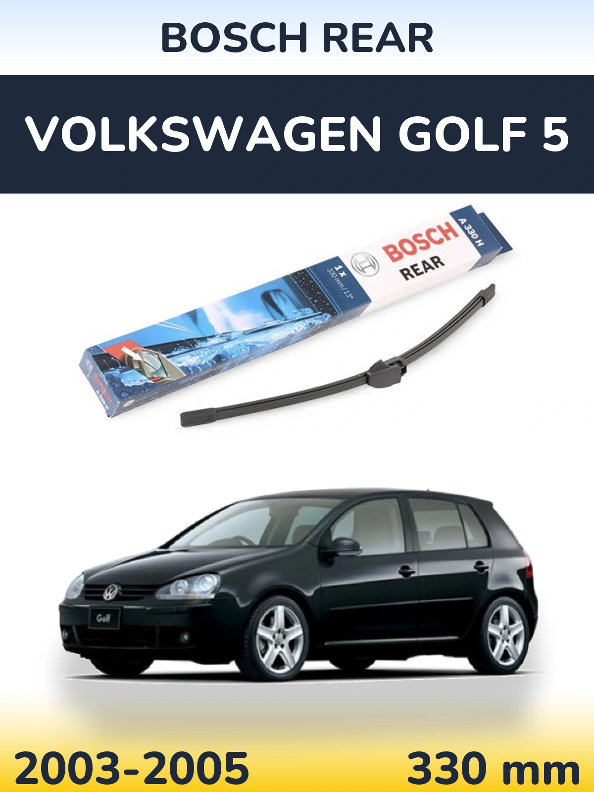 Zadní stěrač BOSCH Rear 330 mm pro Volkswagen Golf 5 2003-2005