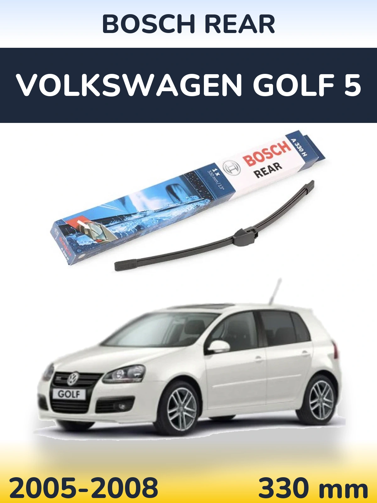 Zadní stěrač BOSCH Rear 330 mm pro Volkswagen Golf 5 2005-2008