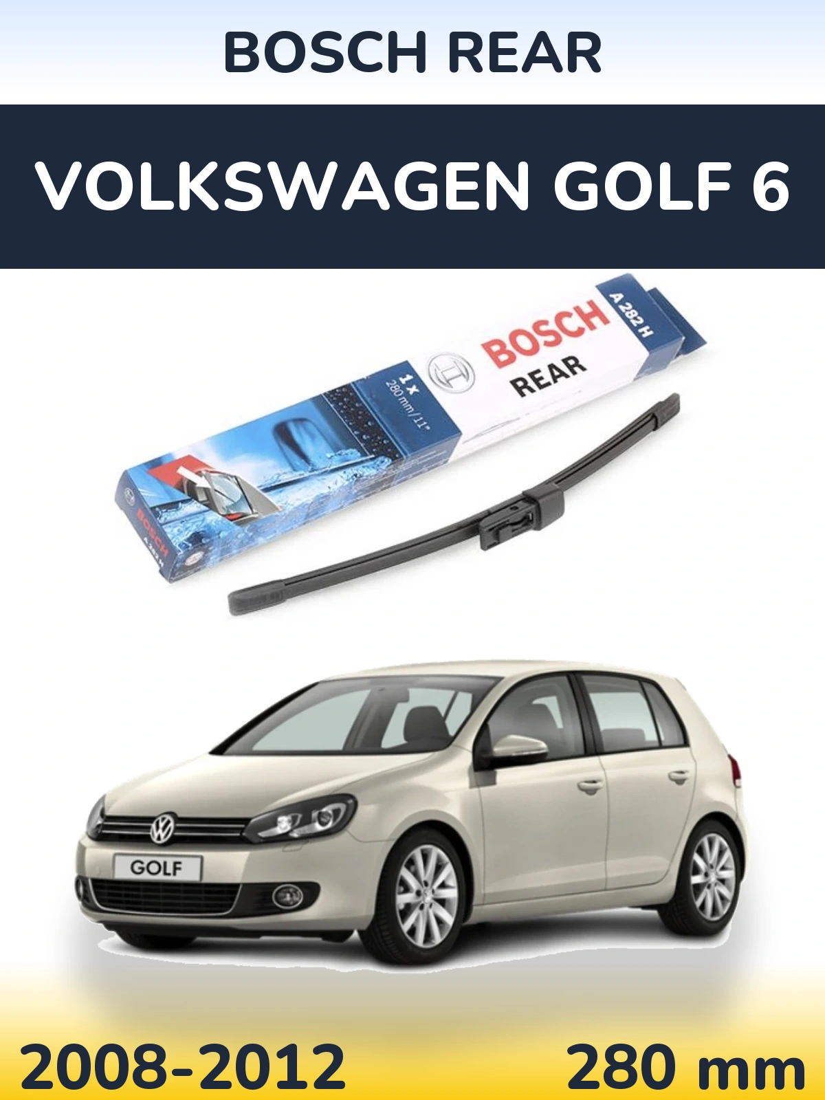 Zadní stěrač BOSCH Rear 280 mm pro Volkswagen Golf 6 2008-2012