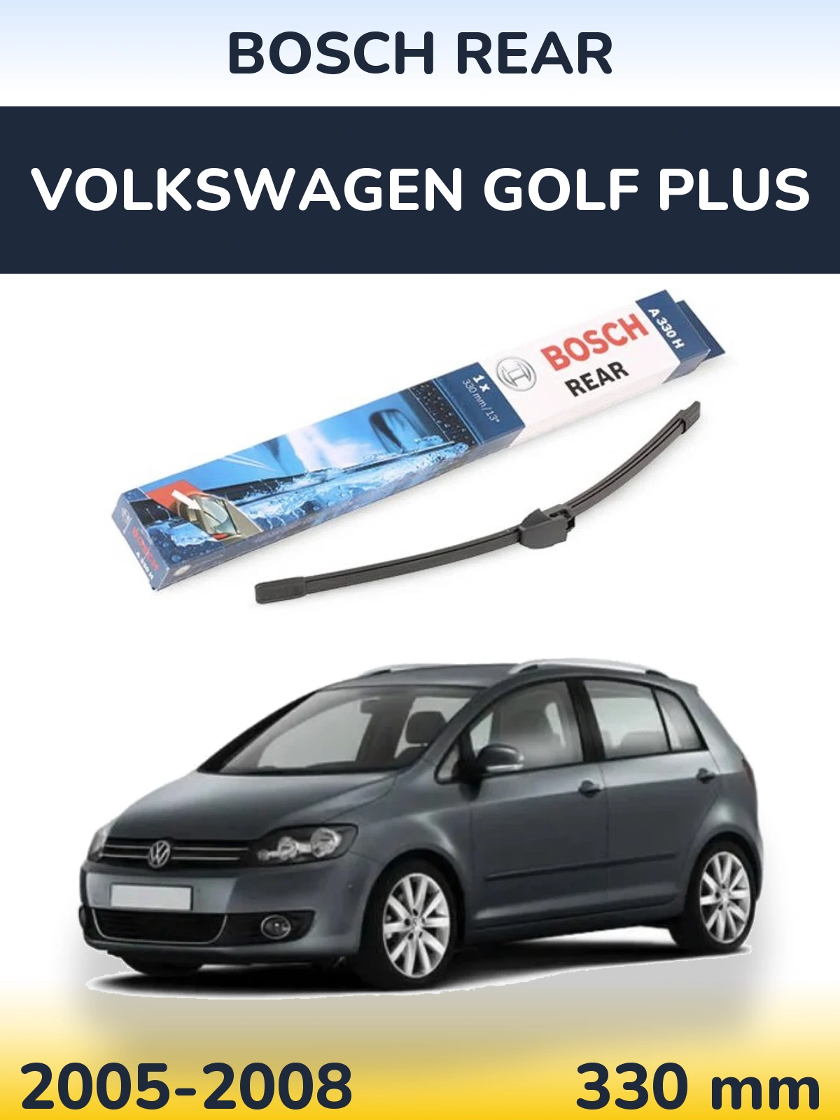 Zadní stěrač BOSCH Rear 330 mm pro Volkswagen Golf Plus 2005-2008
