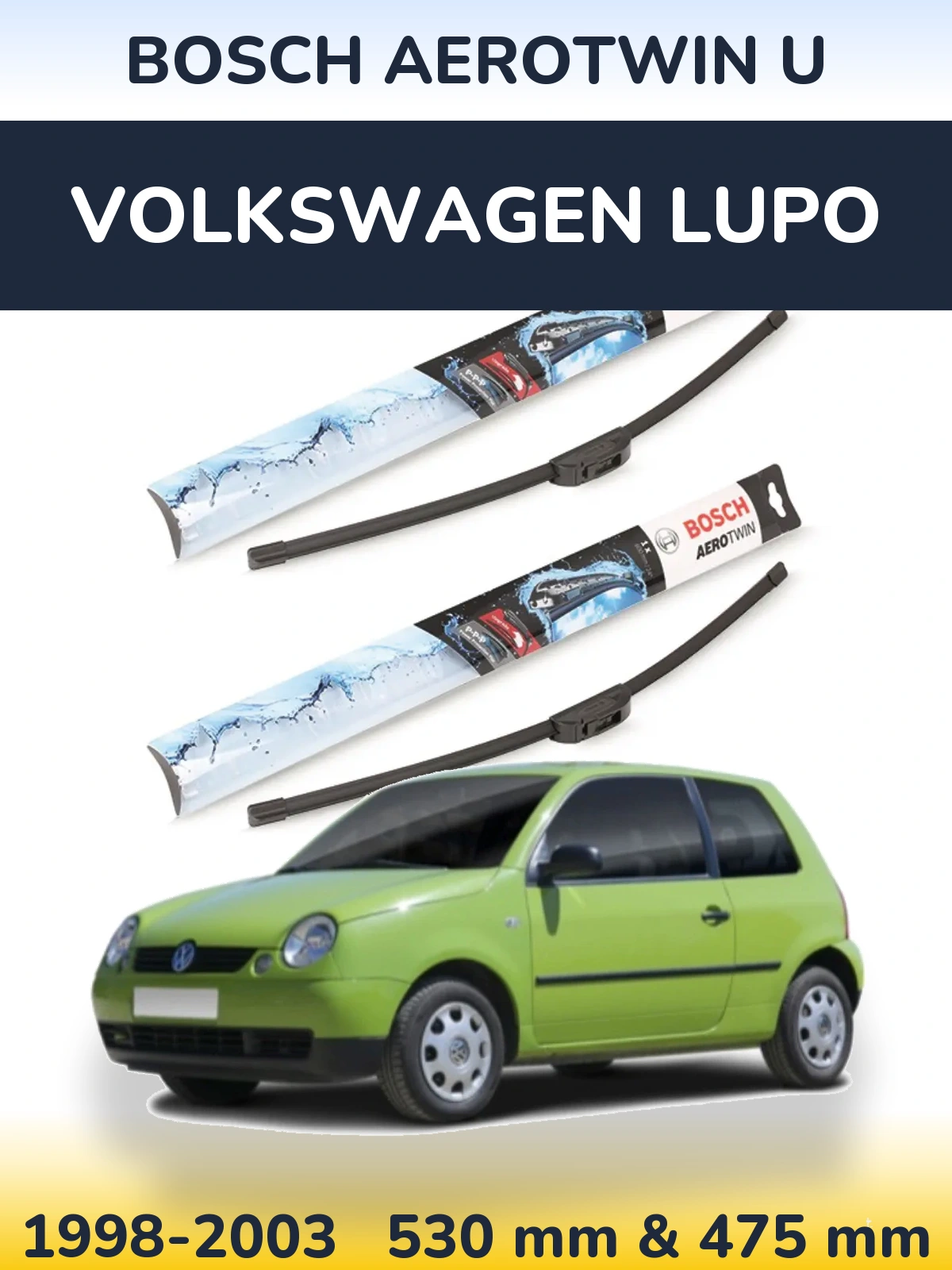 Комплект передніх щіток BOSCH AeroTwin U 530 & 475 мм для Volkswagen Lupo 1998-2003