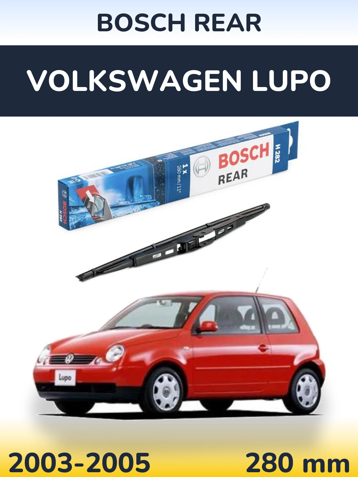 Zadní stěrač BOSCH Rear 280 mm pro Volkswagen Lupo 2003-2005