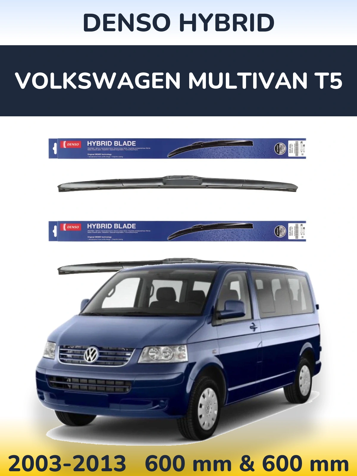Комплект передніх щіток Denso Hybrid 600 & 600 мм для Volkswagen Multivan T5 2003-2013