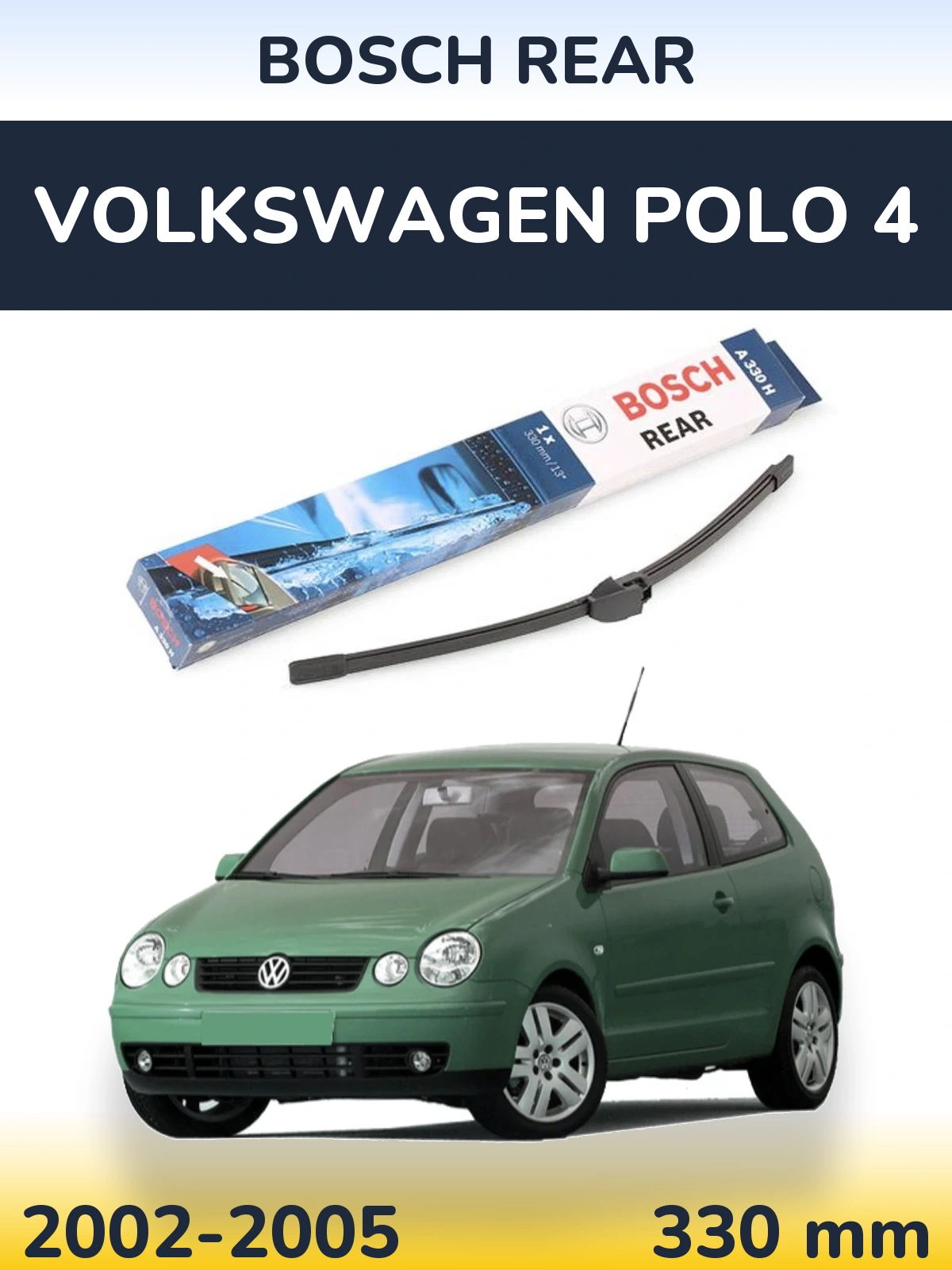 Zadní stěrač BOSCH Rear 330 mm pro Volkswagen Polo 4 2002-2005