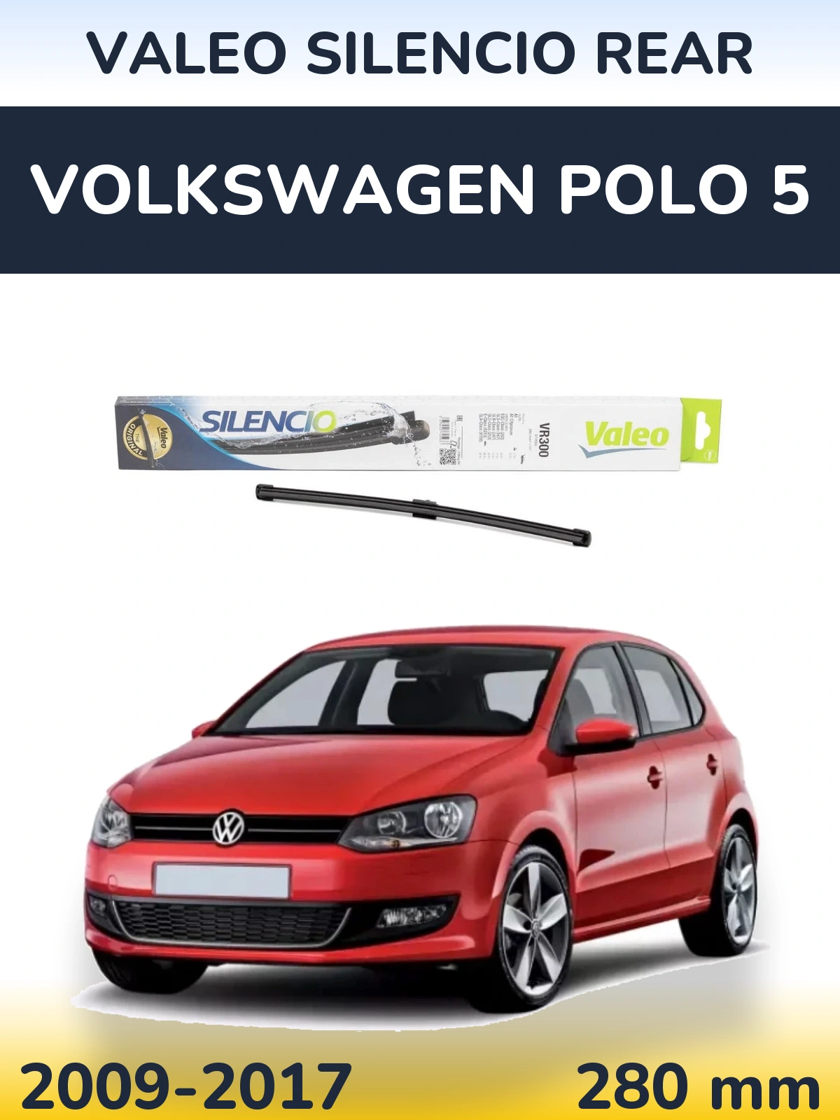 Zadní stěrač Valeo Silencio Rear 285 mm pro Volkswagen Polo 5 2009-2017