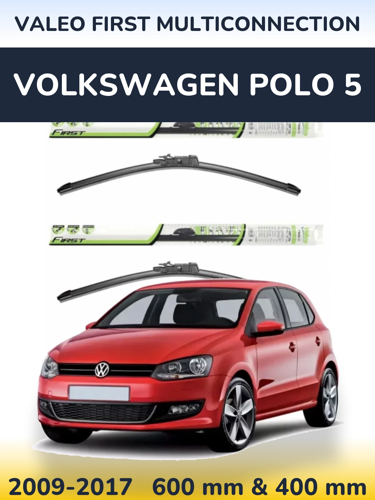 Комплект передніх щіток Valeo First MultiConnection 600 & 400 мм для Volkswagen Polo 5 2009-2017