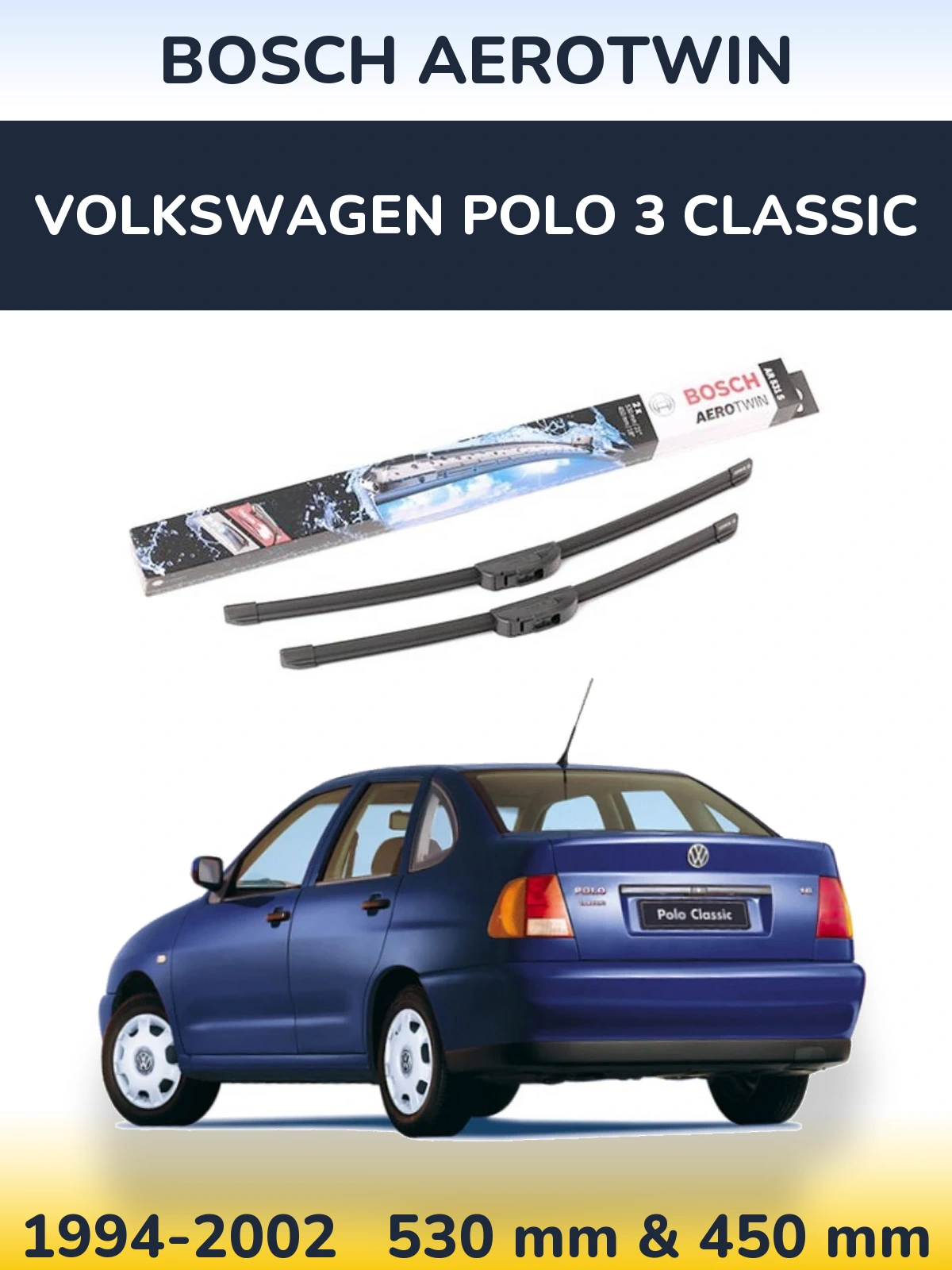 Sada předních stěračů BOSCH AeroTwin 530 a 450 mm pro Volkswagen Polo 3 Classic 1994-2002