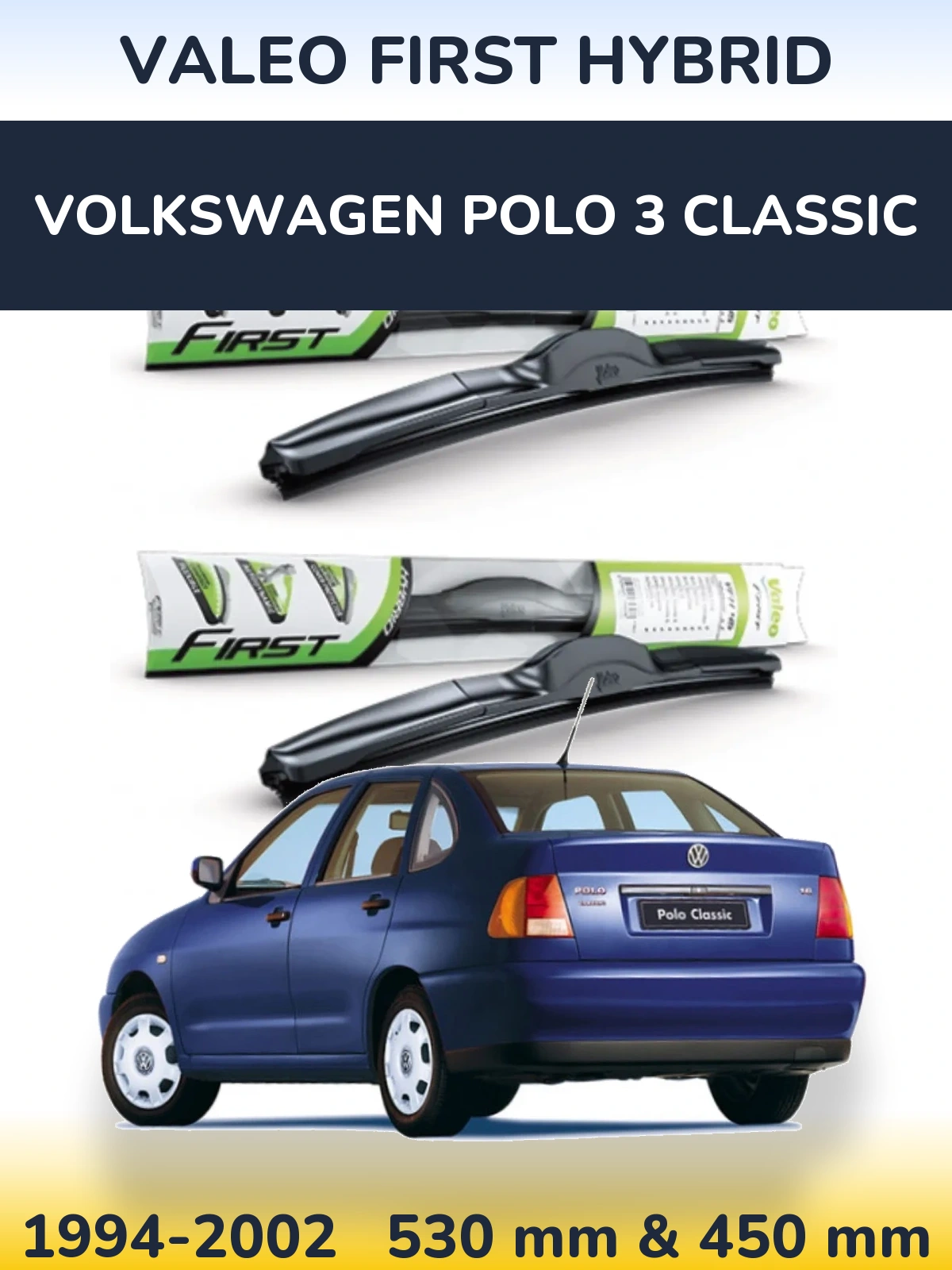 Sada předních stěračů Valeo First Hybrid 530 a 450 mm pro Volkswagen Polo 3 Classic 1994-2002
