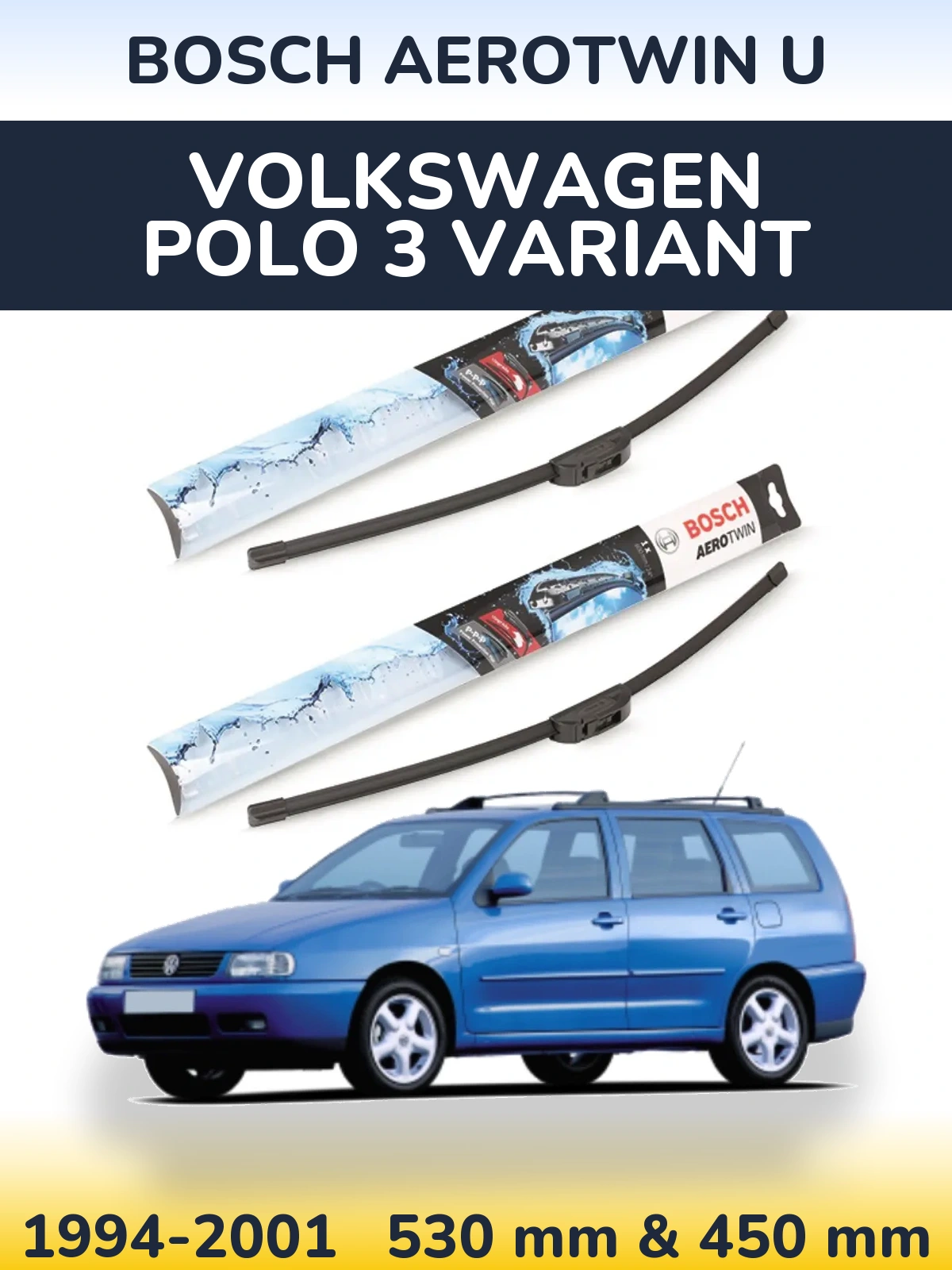 Комплект передніх щіток BOSCH AeroTwin U 530 & 450 мм для Volkswagen Polo 3 Variant 1994-2001