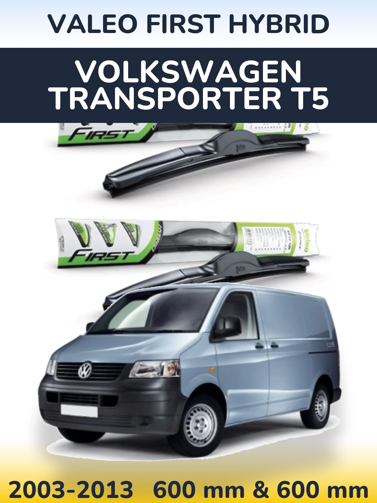 Комплект передніх щіток Valeo First Hybrid 600 & 600 мм для Volkswagen Transporter T5 2003-2013