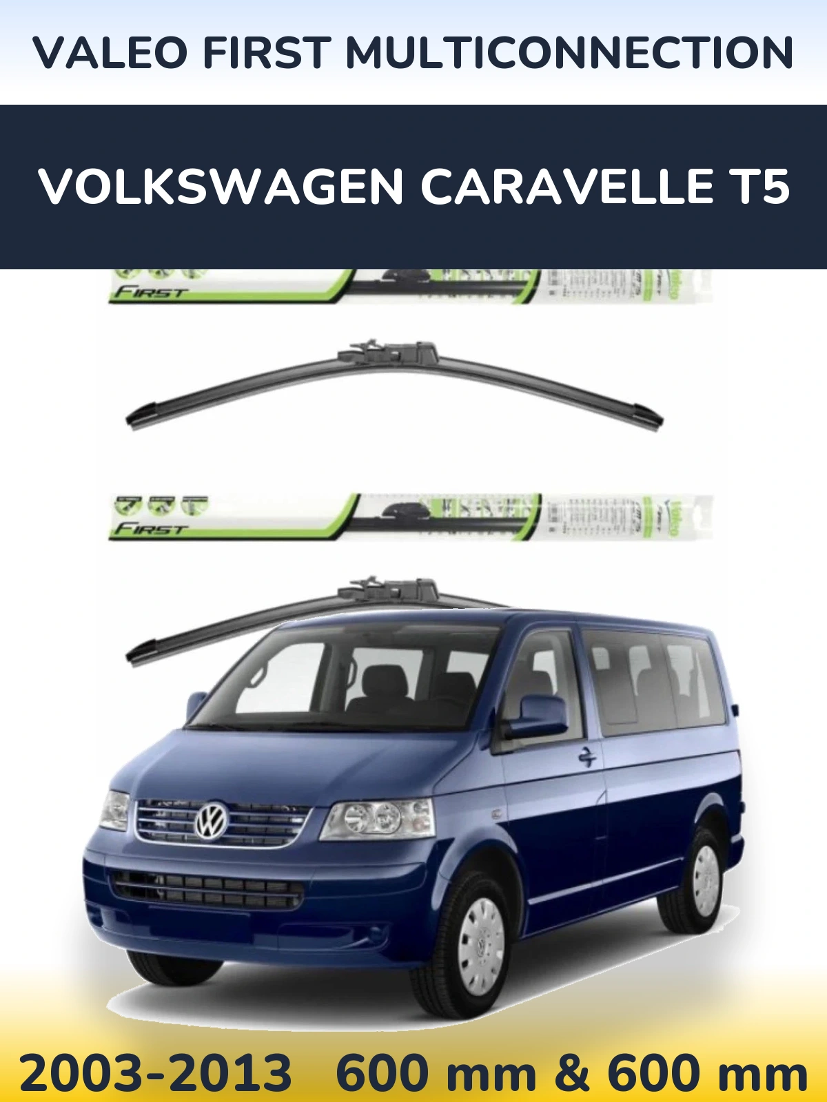 Комплект передніх щіток Valeo First MultiConnection 600 & 600 мм для Volkswagen Caravelle T5 2003-2013