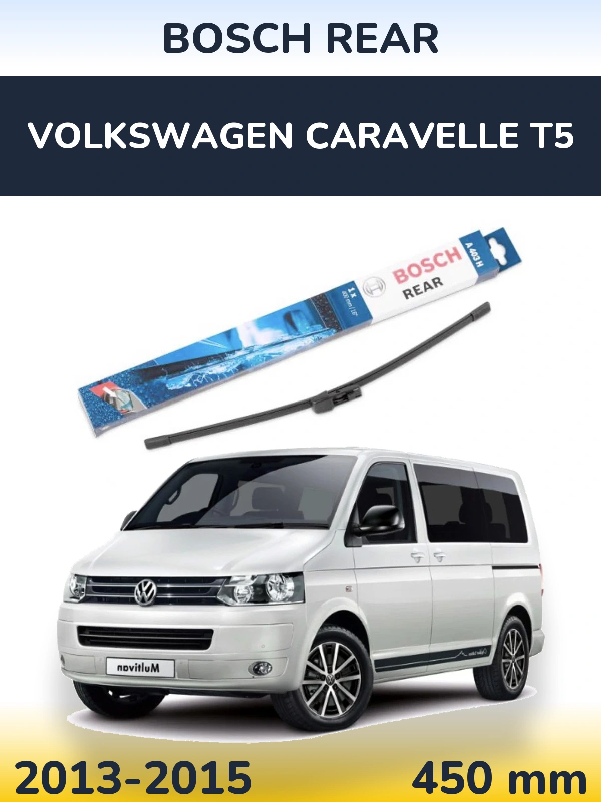 Zadní stěrač BOSCH Rear 450 mm pro Volkswagen Caravelle T5 2013-2015