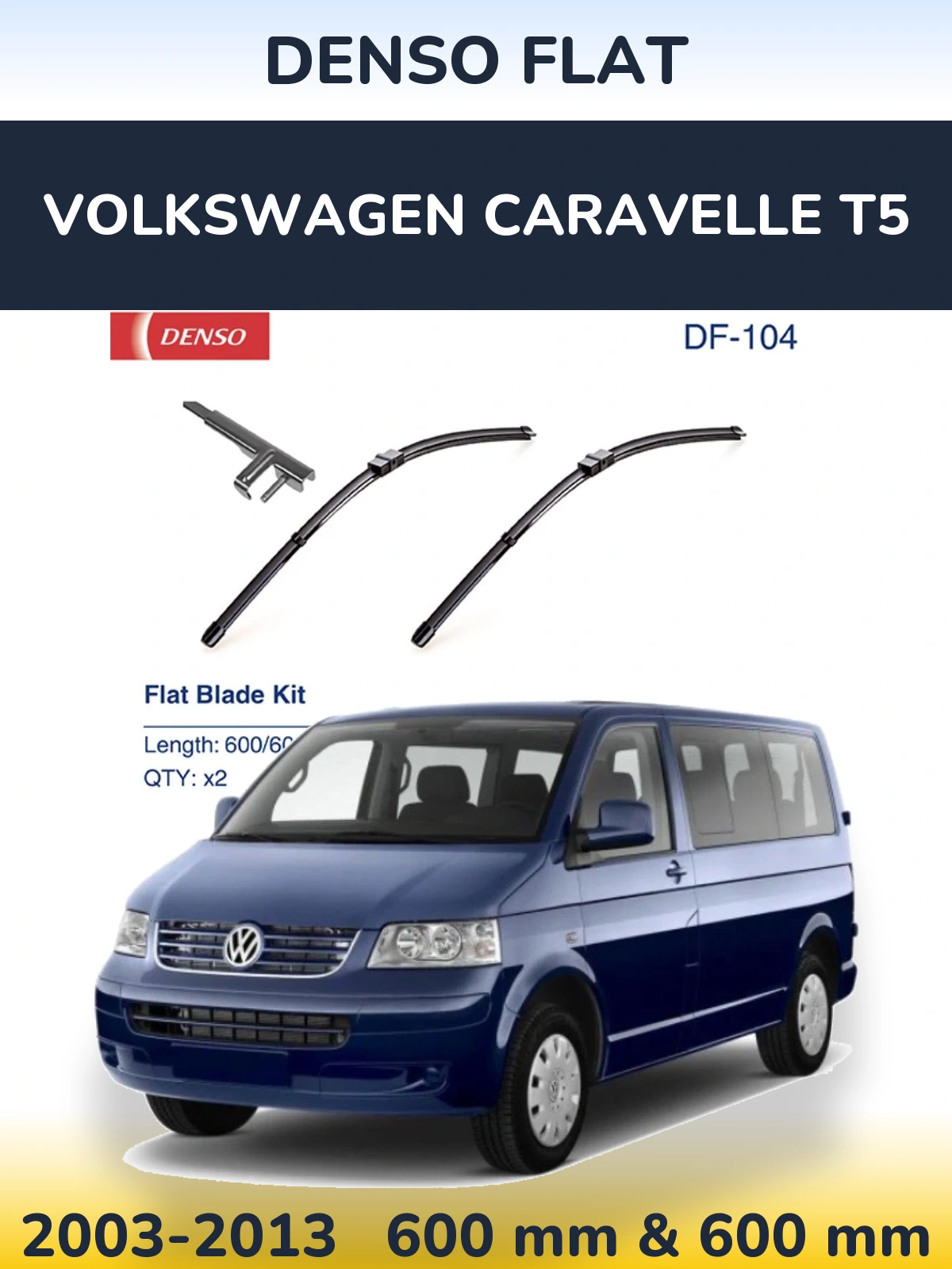 Комплект передніх щіток Denso Flat 600 & 600 мм для Volkswagen Caravelle T5 2003-2013