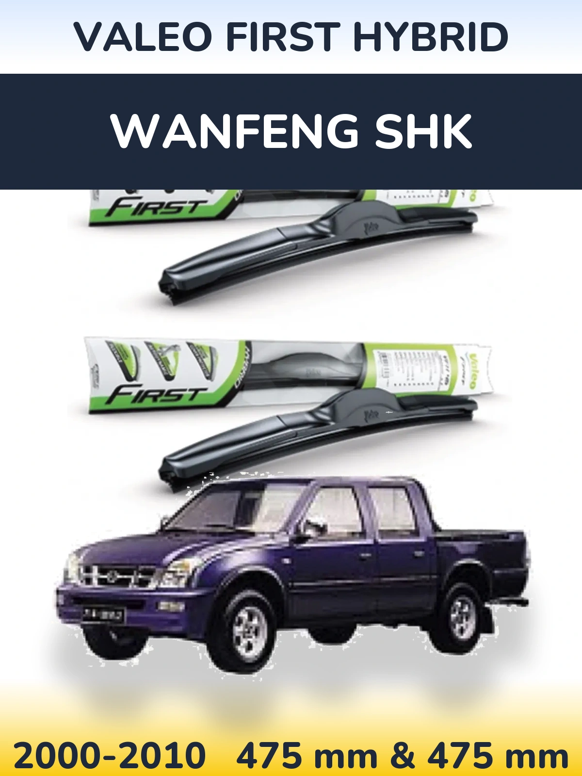 Sada předních stěračů Valeo First Hybrid 475 a 475 mm pro Wanfeng SHK 2000-2010